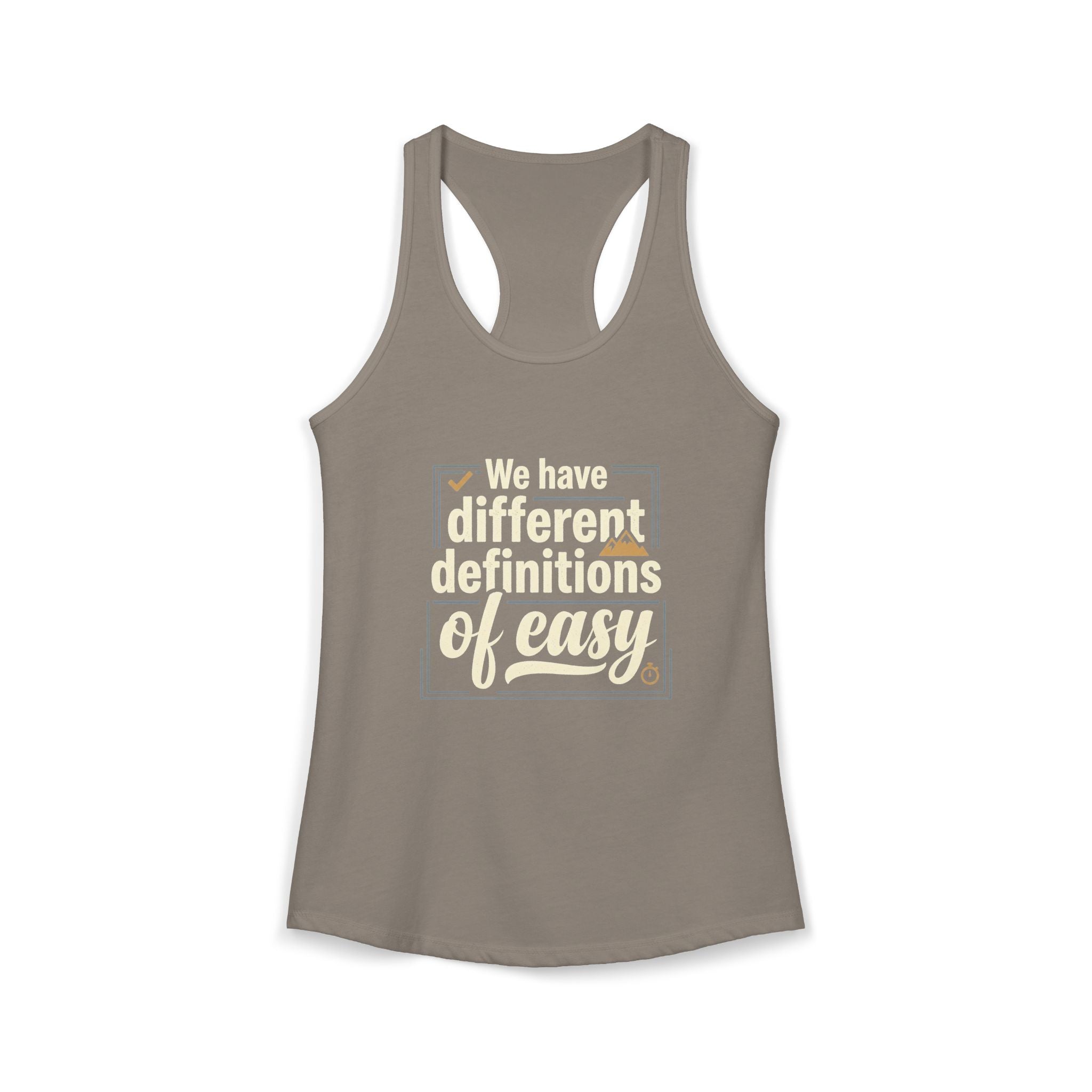 We Have Different Definitions of Easy Women's Ideal Racerback Tank