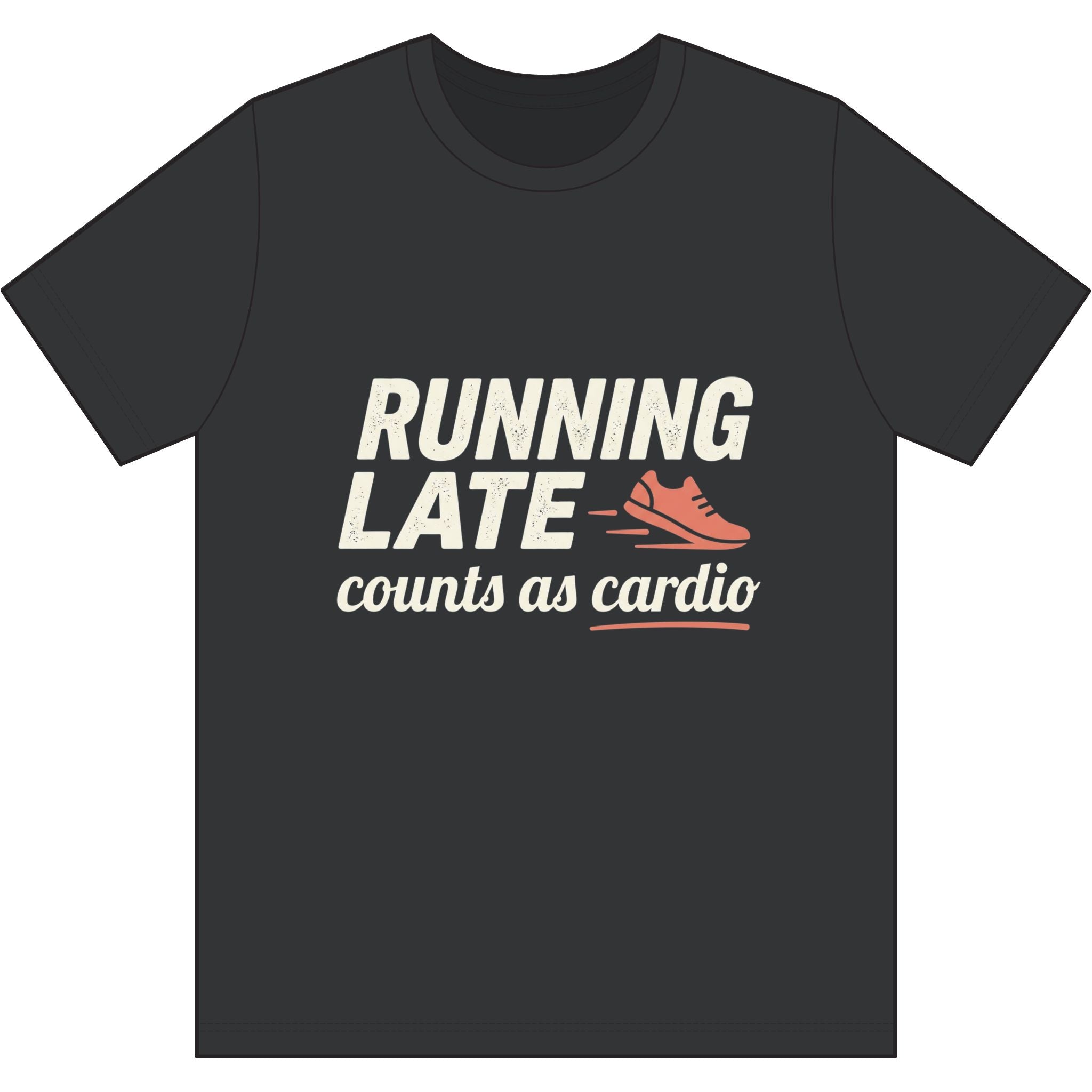 Running Late Counts as Cardio Dri-Power 100% Polyester T-Shirt