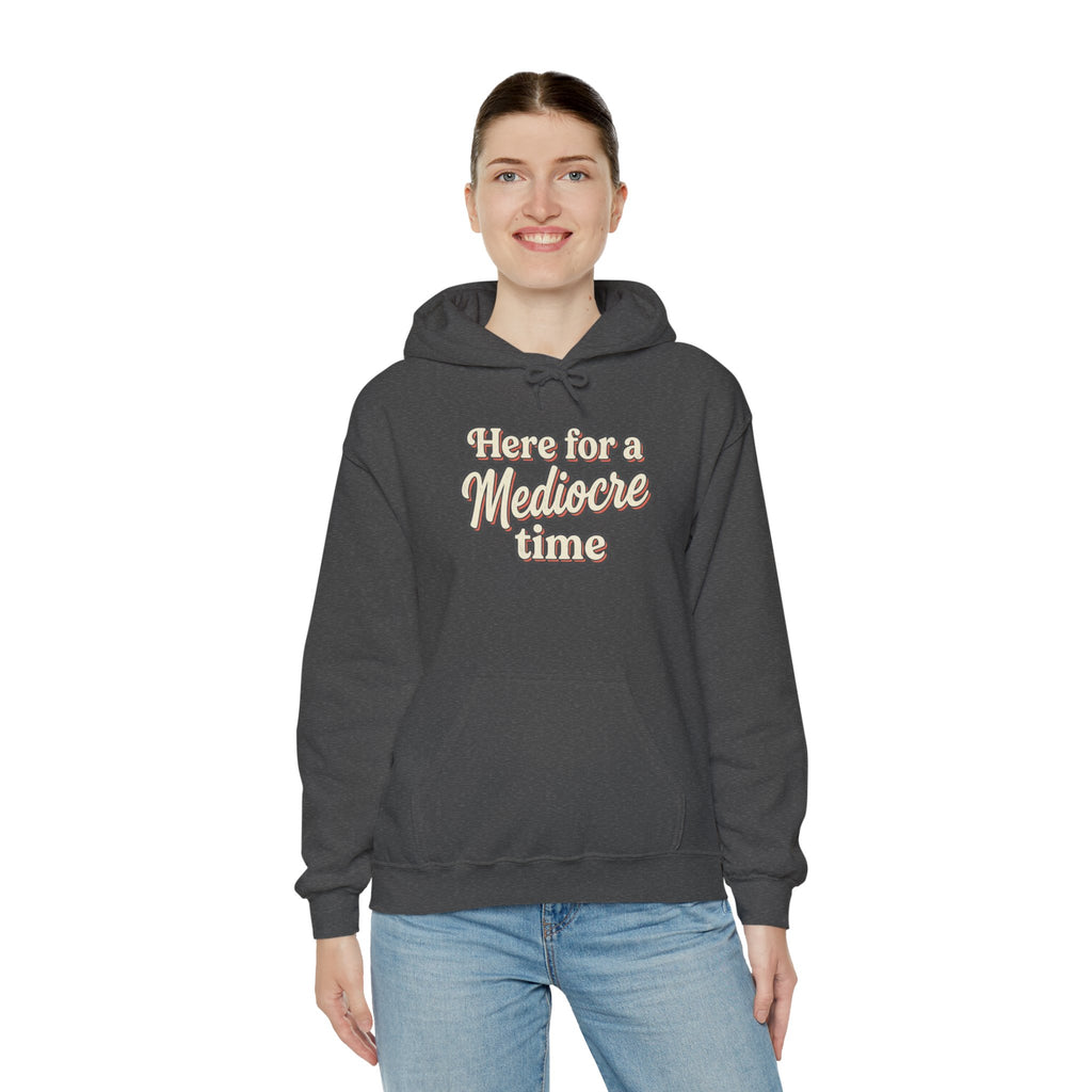 Here for a Mediocre Time Unisex Heavy Blend™ Hooded Sweatshirt