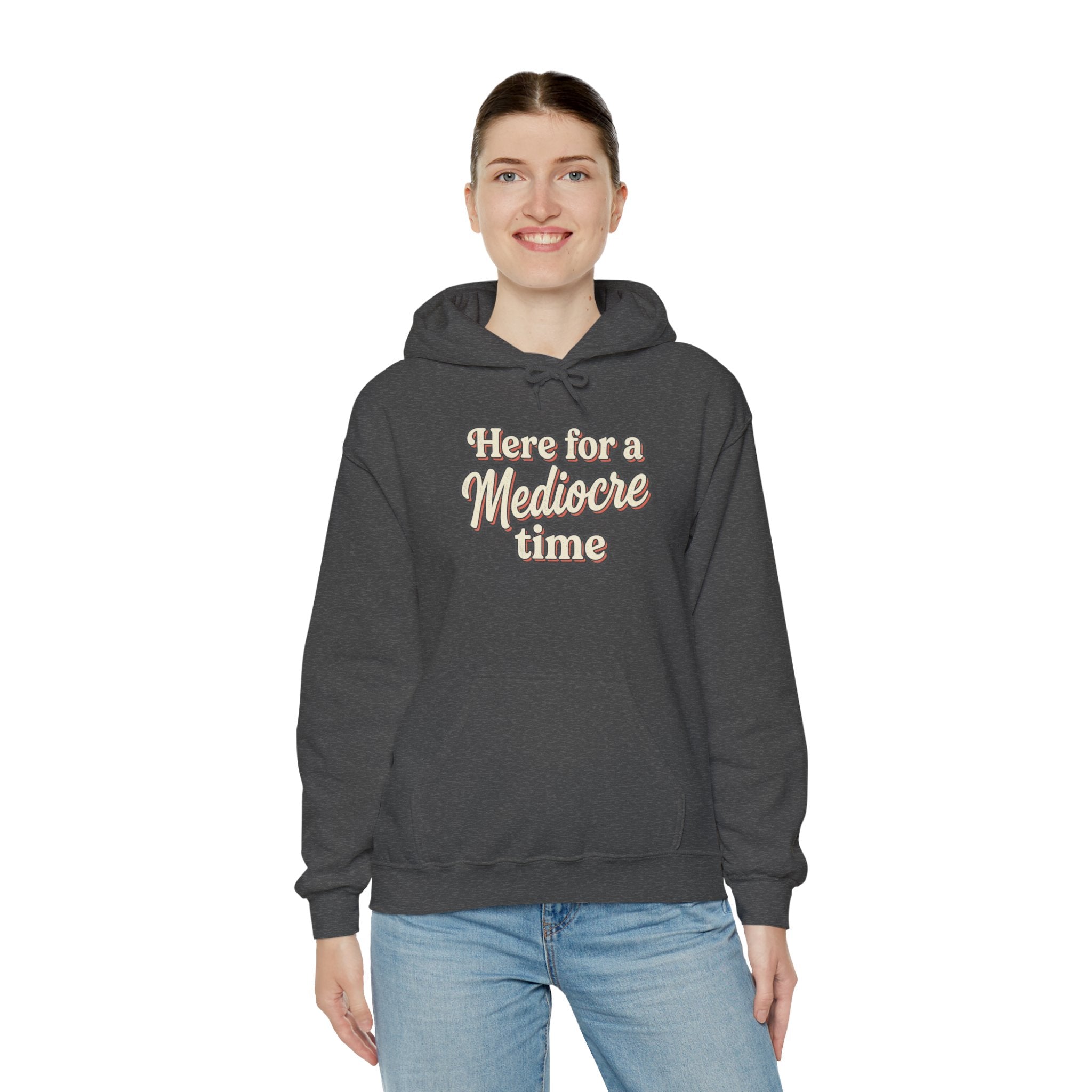 Here for a Mediocre Time Unisex Heavy Blend™ Hooded Sweatshirt