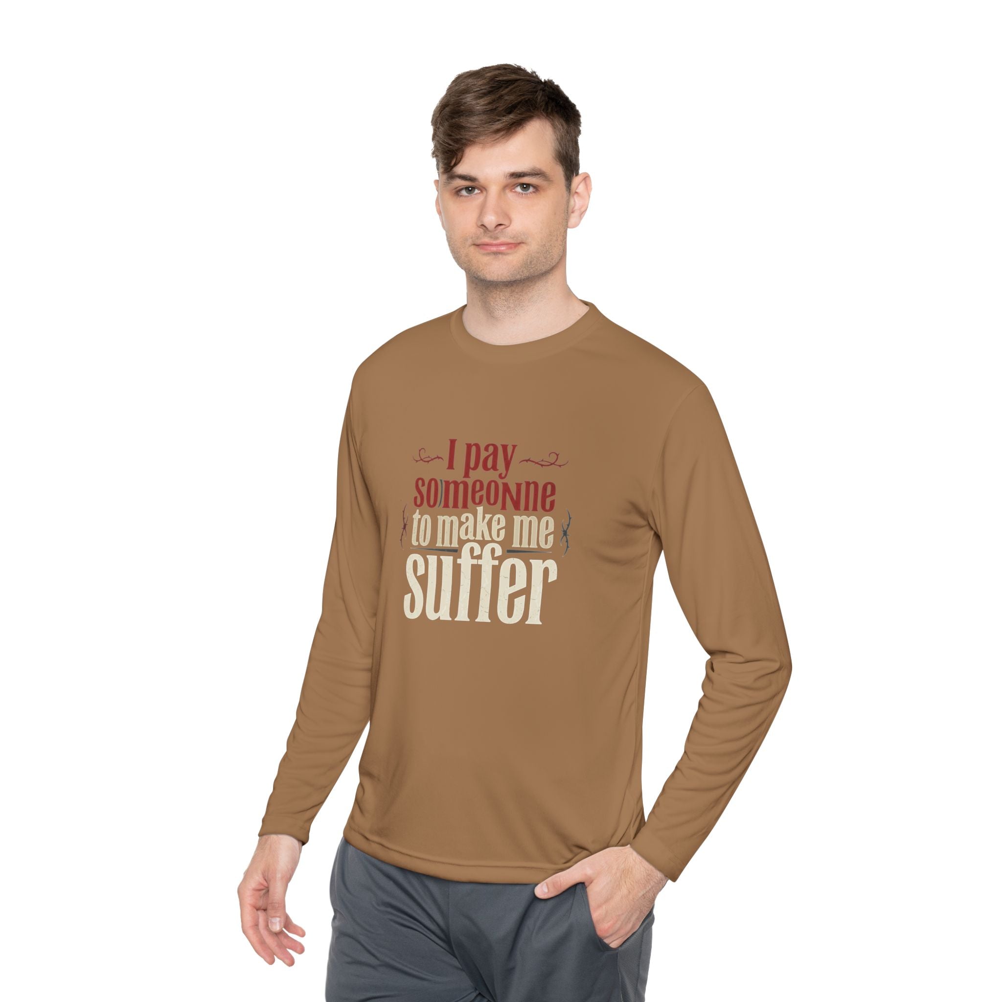 I Pay Someone To Make Me Suffer Unisex Lightweight Long Sleeve Tee
