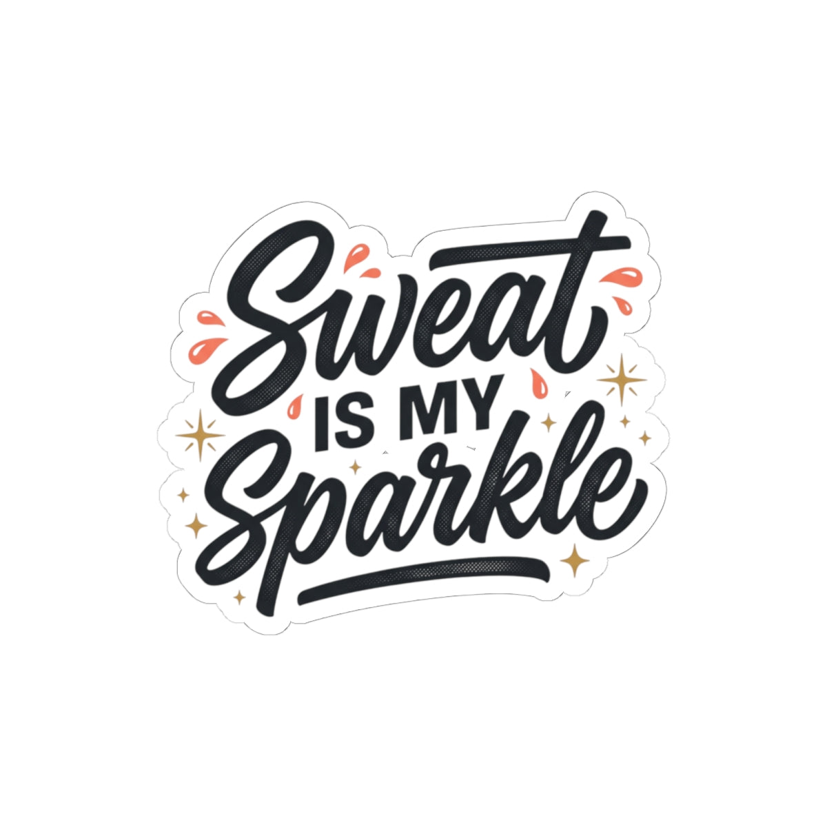 Sweat is My Sparkle Kiss-Cut Stickers