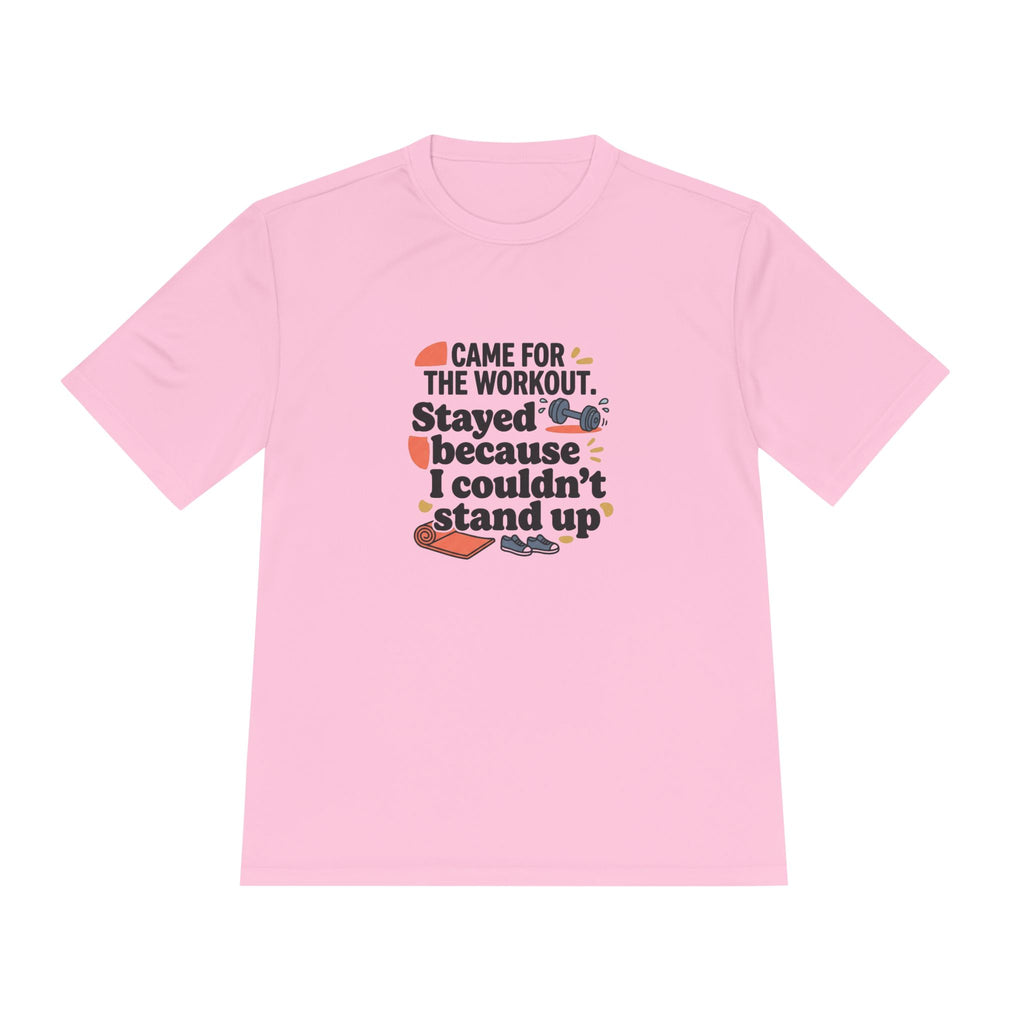 Came for the Workout Stayed Because I Couldn't Stand Up Unisex Moisture Wicking Tee