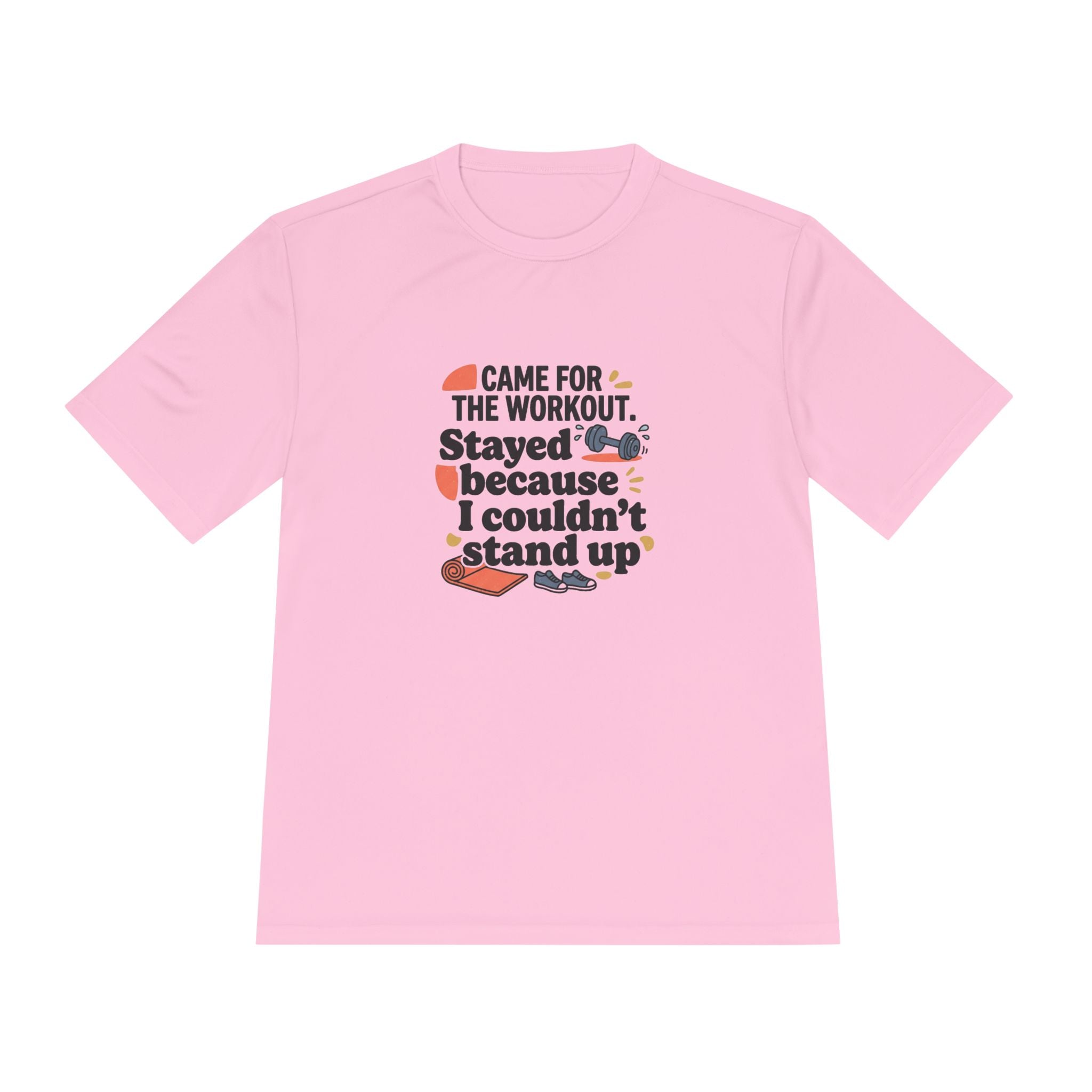 Came for the Workout Stayed Because I Couldn't Stand Up Unisex Moisture Wicking Tee