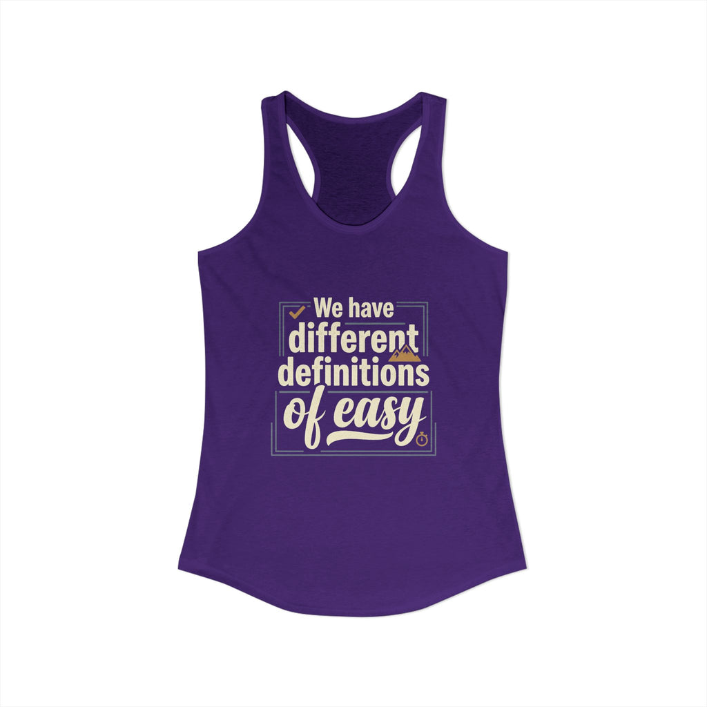 We Have Different Definitions of Easy Women's Ideal Racerback Tank