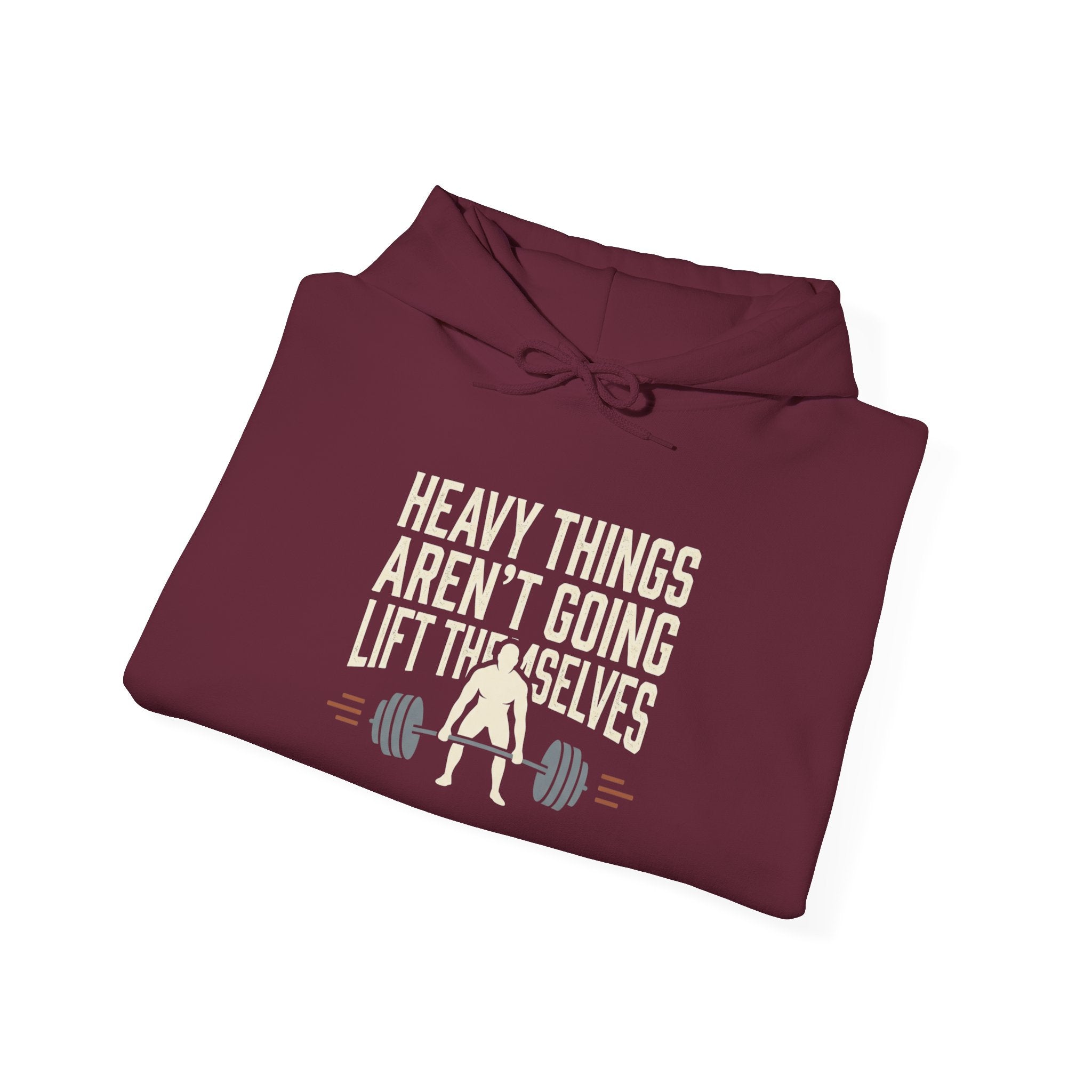 Heavy Things Aren't Going to Lift Themselves Unisex Heavy Blend™ Hooded Sweatshirt
