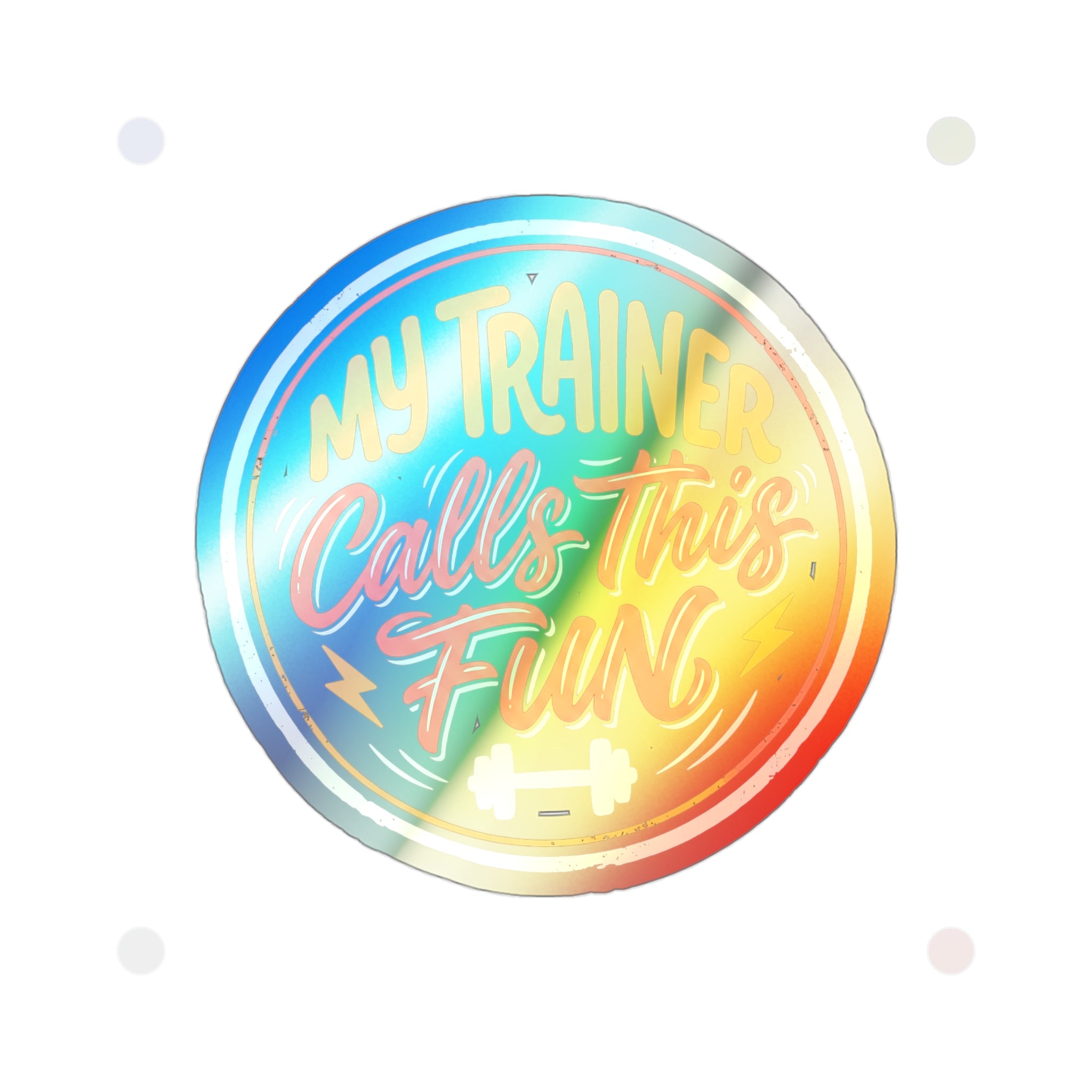 My Trainer Calls This Fun Holographic Die-cut Stickers