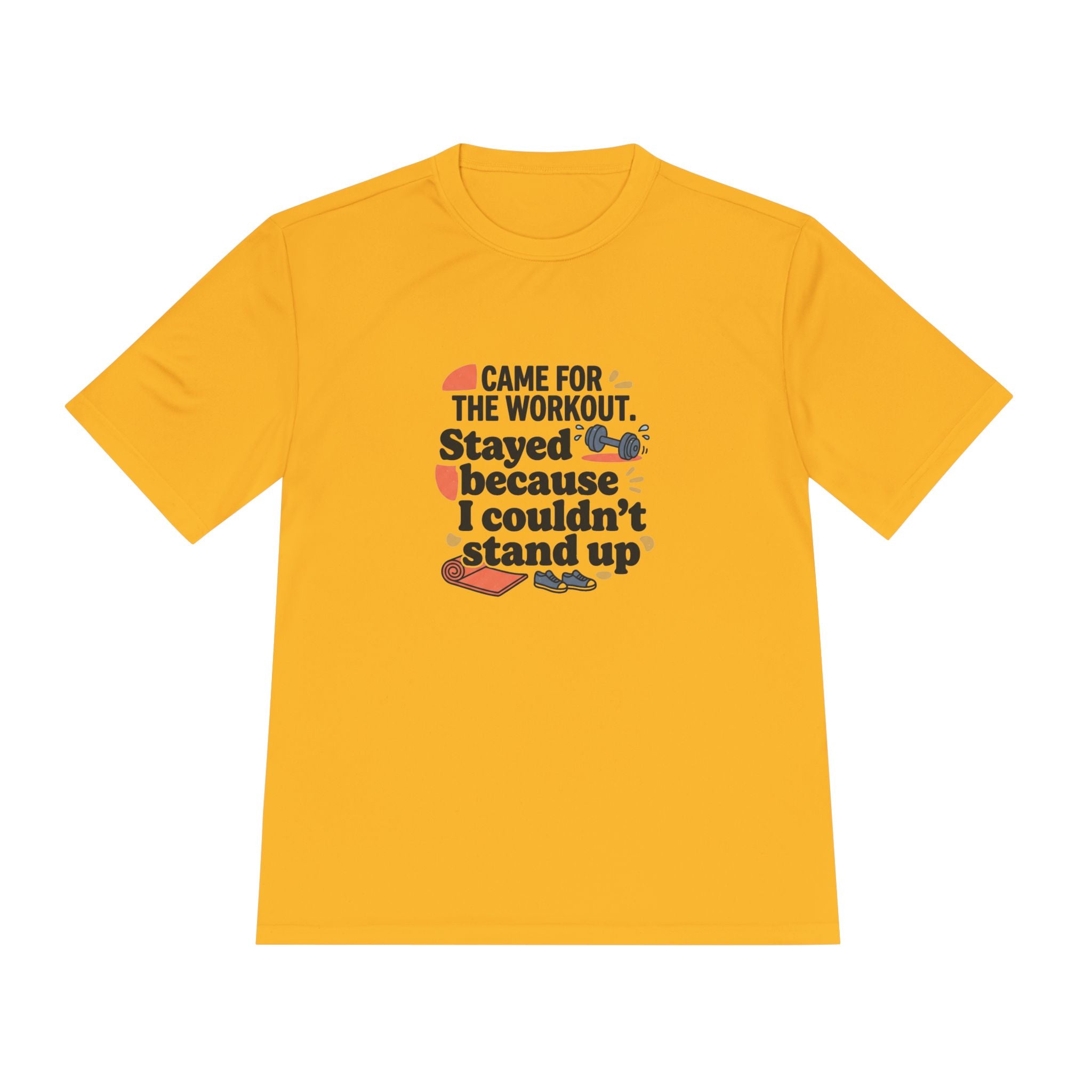 Came for the Workout Stayed Because I Couldn't Stand Up Unisex Moisture Wicking Tee