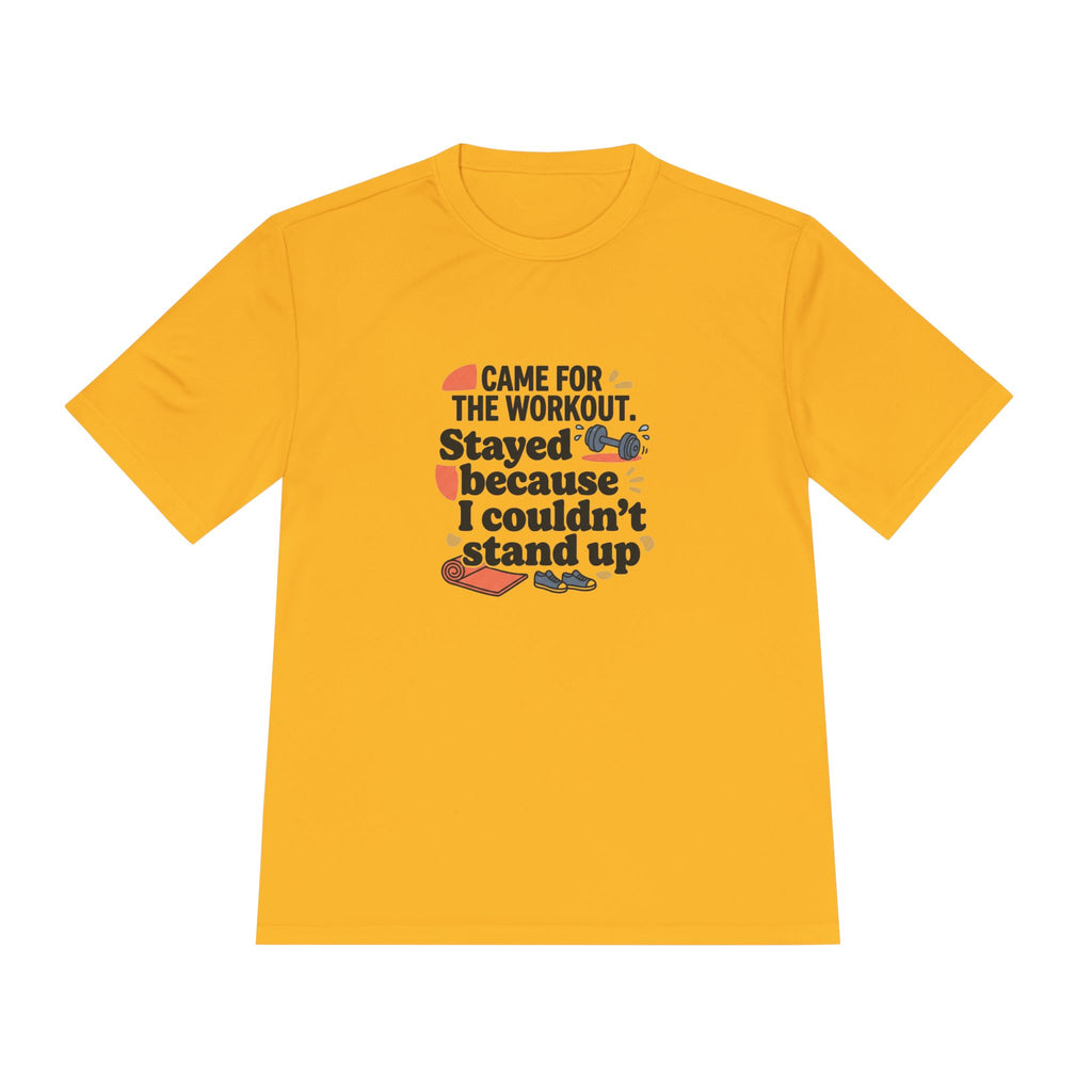 Came for the Workout Stayed Because I Couldn't Stand Up Unisex Moisture Wicking Tee
