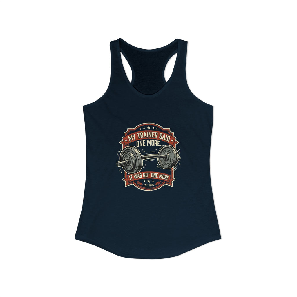 My Trainer Said.. Women's Ideal Racerback Tank
