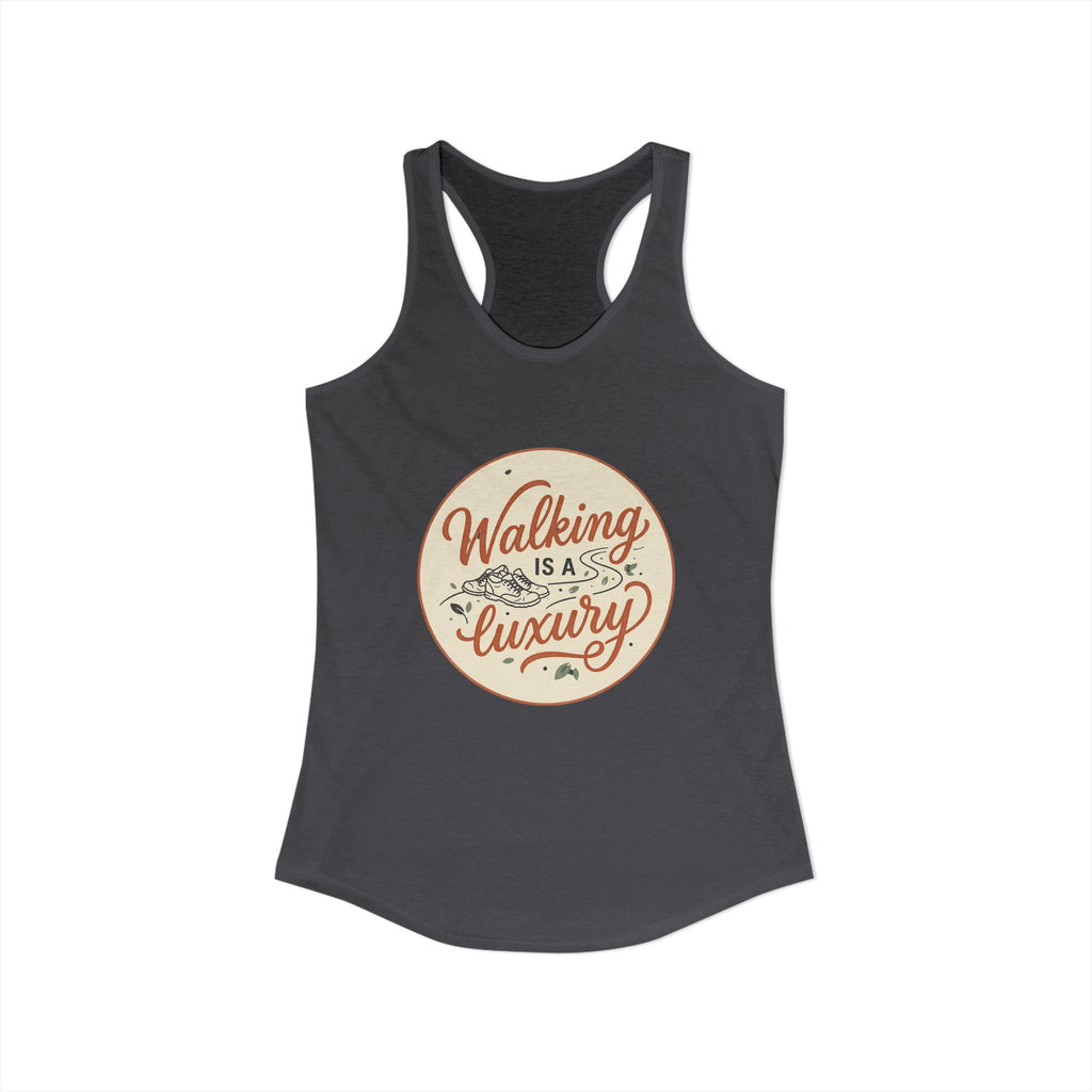 Walking is a Luxury Women's Ideal Racerback Tank