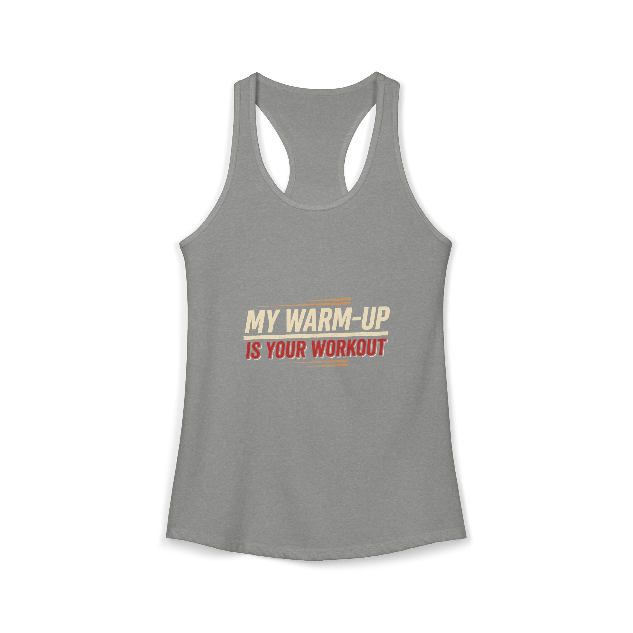 My Warm-Up is Your Workout Women's Ideal Racerback Tank