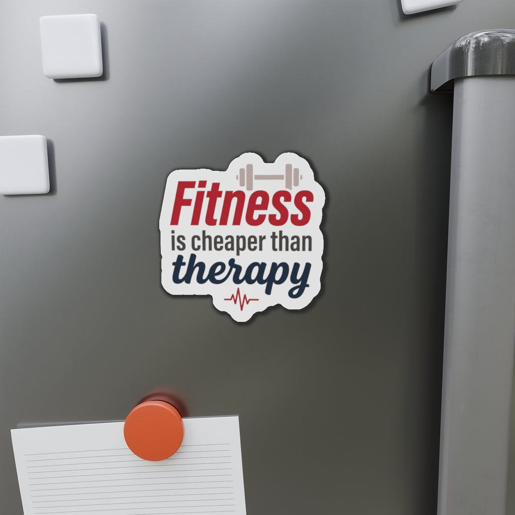 Fitness is Cheaper than Therapy Die-Cut Magnets