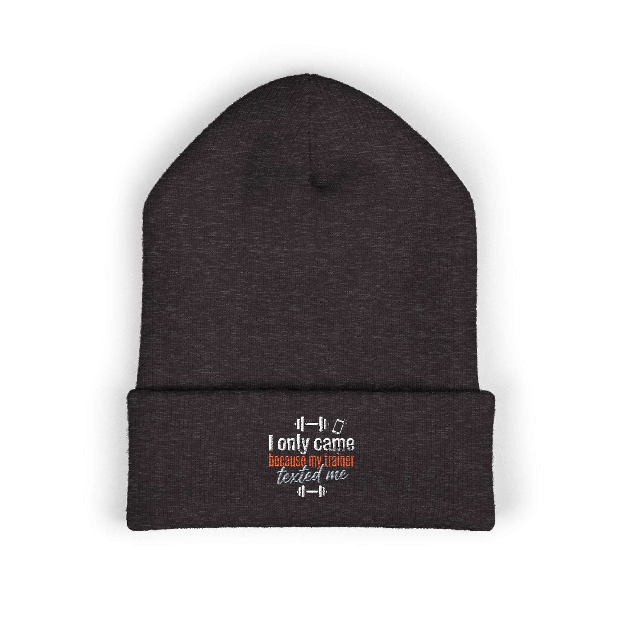 I Only Came Because My Trainer Texted Me Classic Cuffed Beanie (Embroidery)