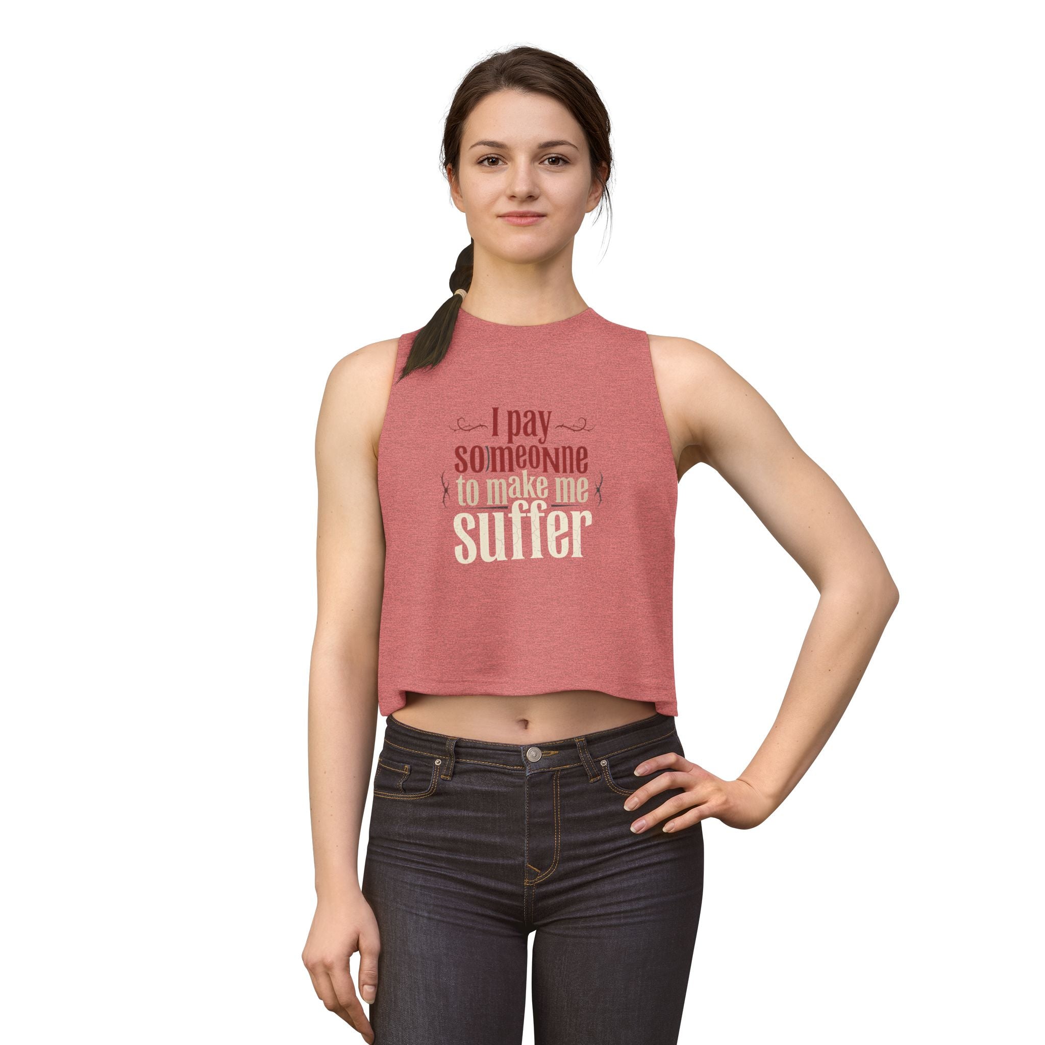 I Pay Someone To Make Me Suffer Women's Crop Top