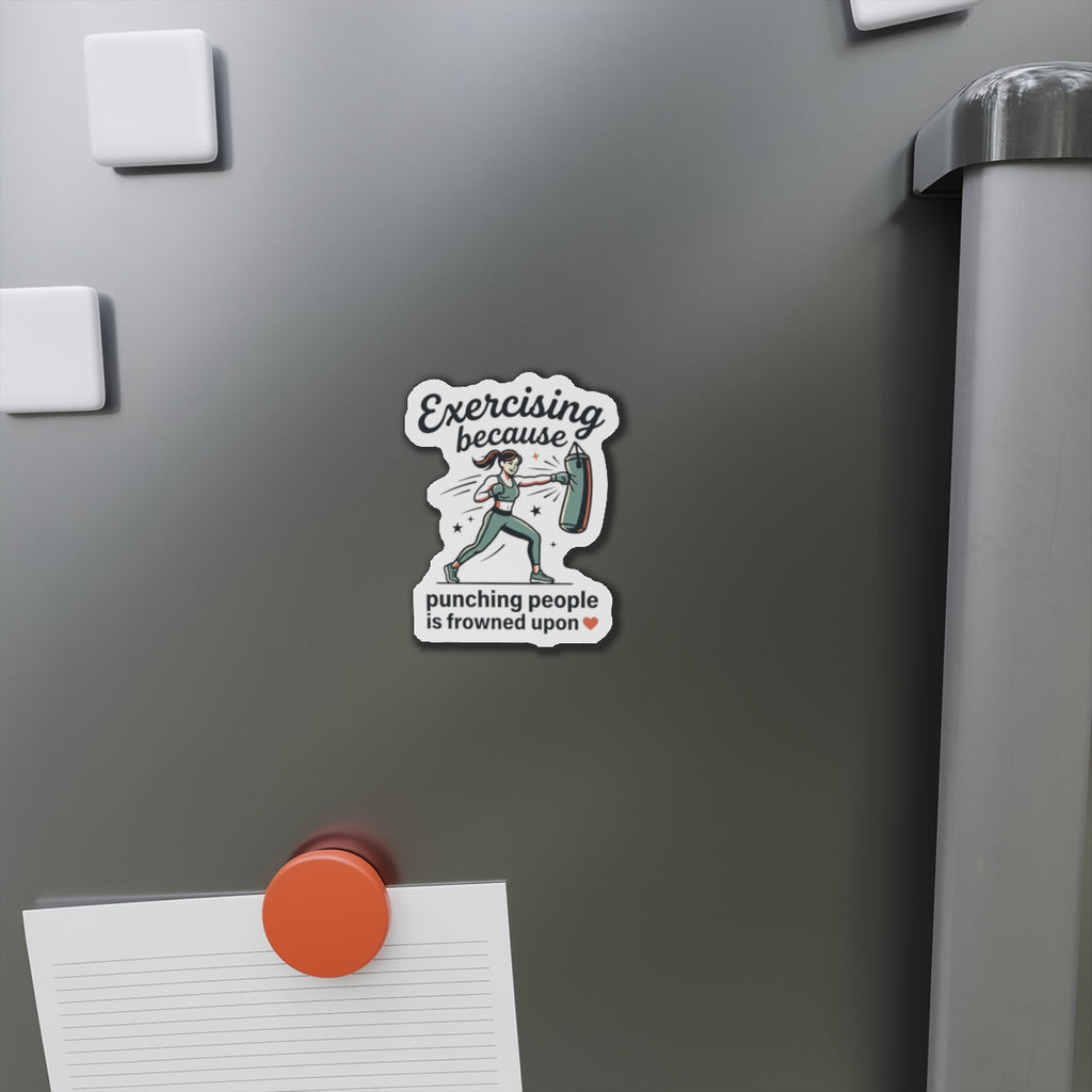Exercising Because Punching People is Frowned Upon Die-Cut Magnets