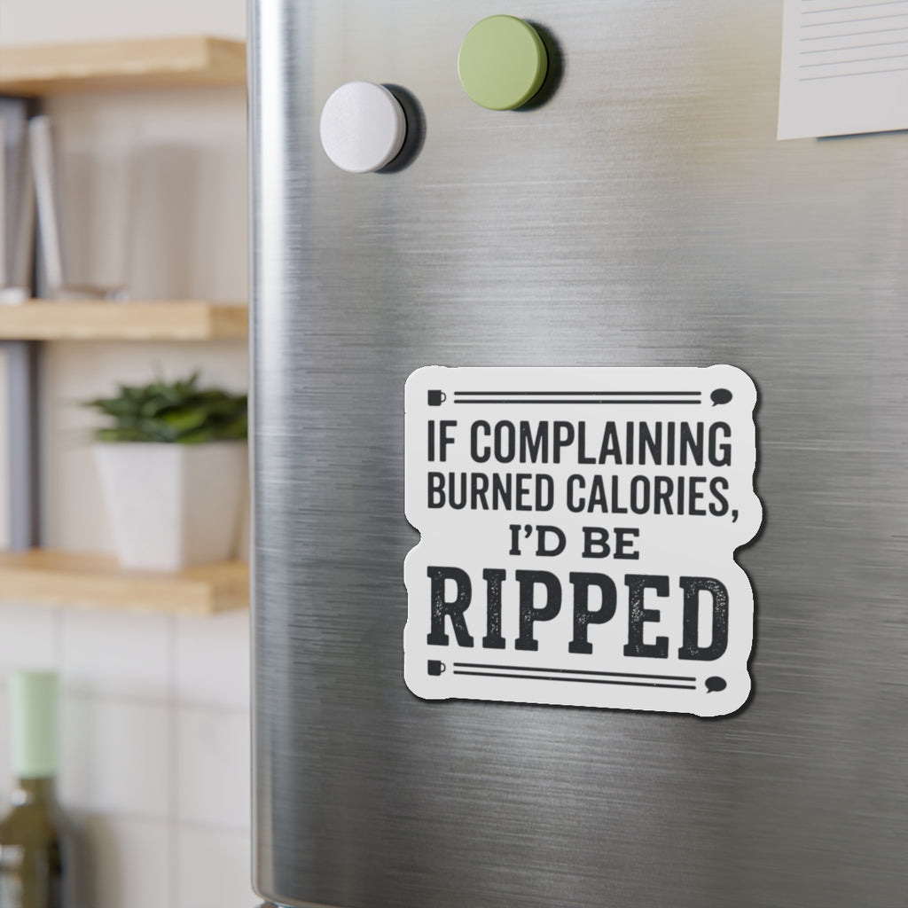 If Complaining Burned Calories Die-Cut Magnets
