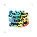Exercising Against My Better Judgement Holographic Die-cut Stickers