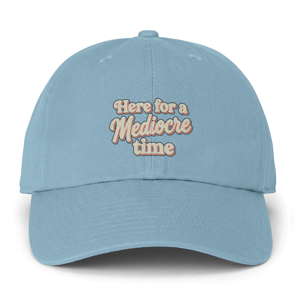 Here for a Mediocre Time Clean Up Cap