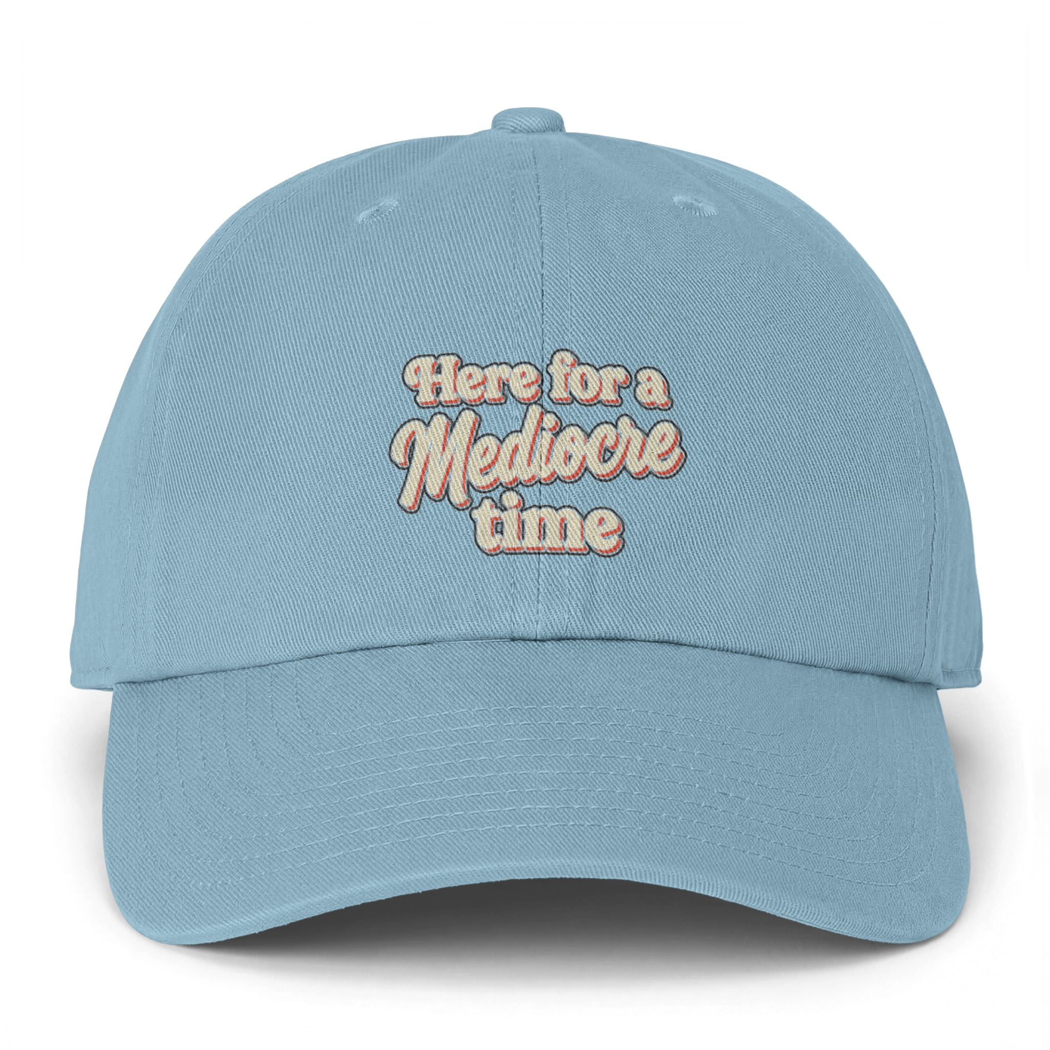Here for a Mediocre Time Clean Up Cap