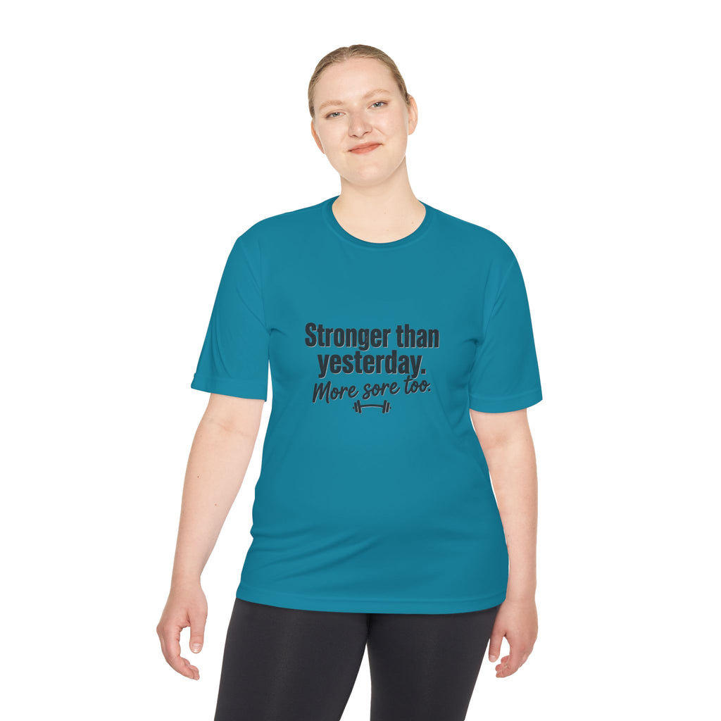 Stronger Than Yesterday More Sore Too Unisex Moisture Wicking Tee