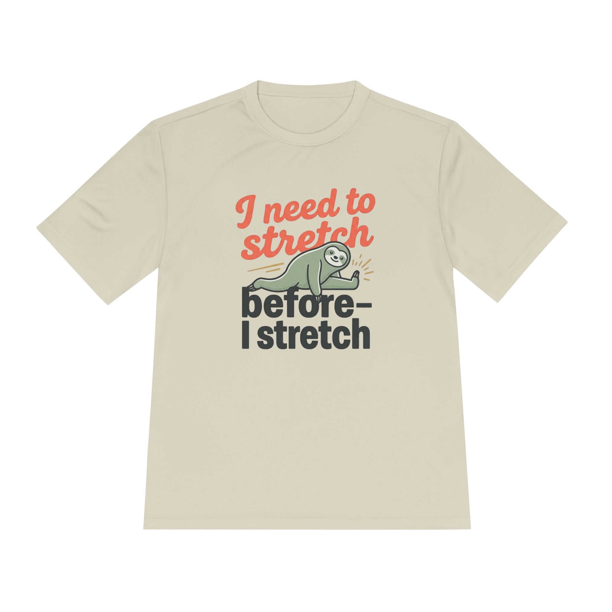I Need to Stretch Before I Stretch Unisex Moisture Wicking Tee