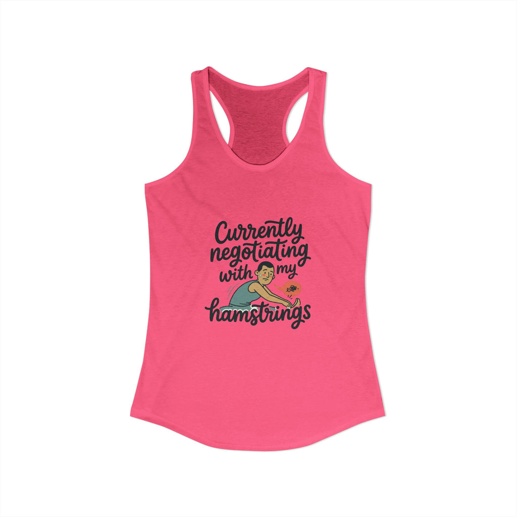 Currently Negotiating with my Hamstrings Women's Ideal Racerback Tank