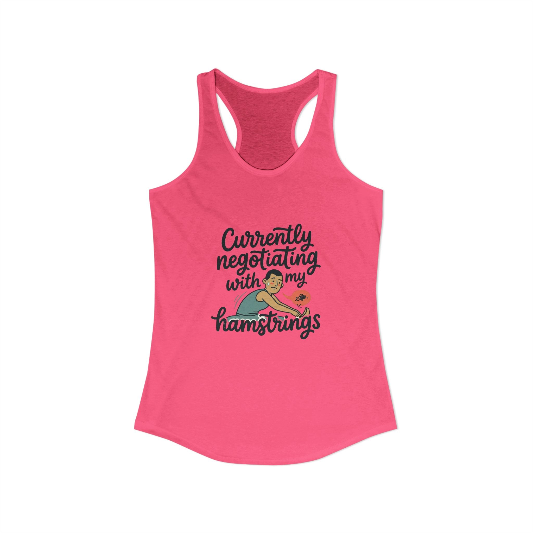 Currently Negotiating with my Hamstrings Women's Ideal Racerback Tank