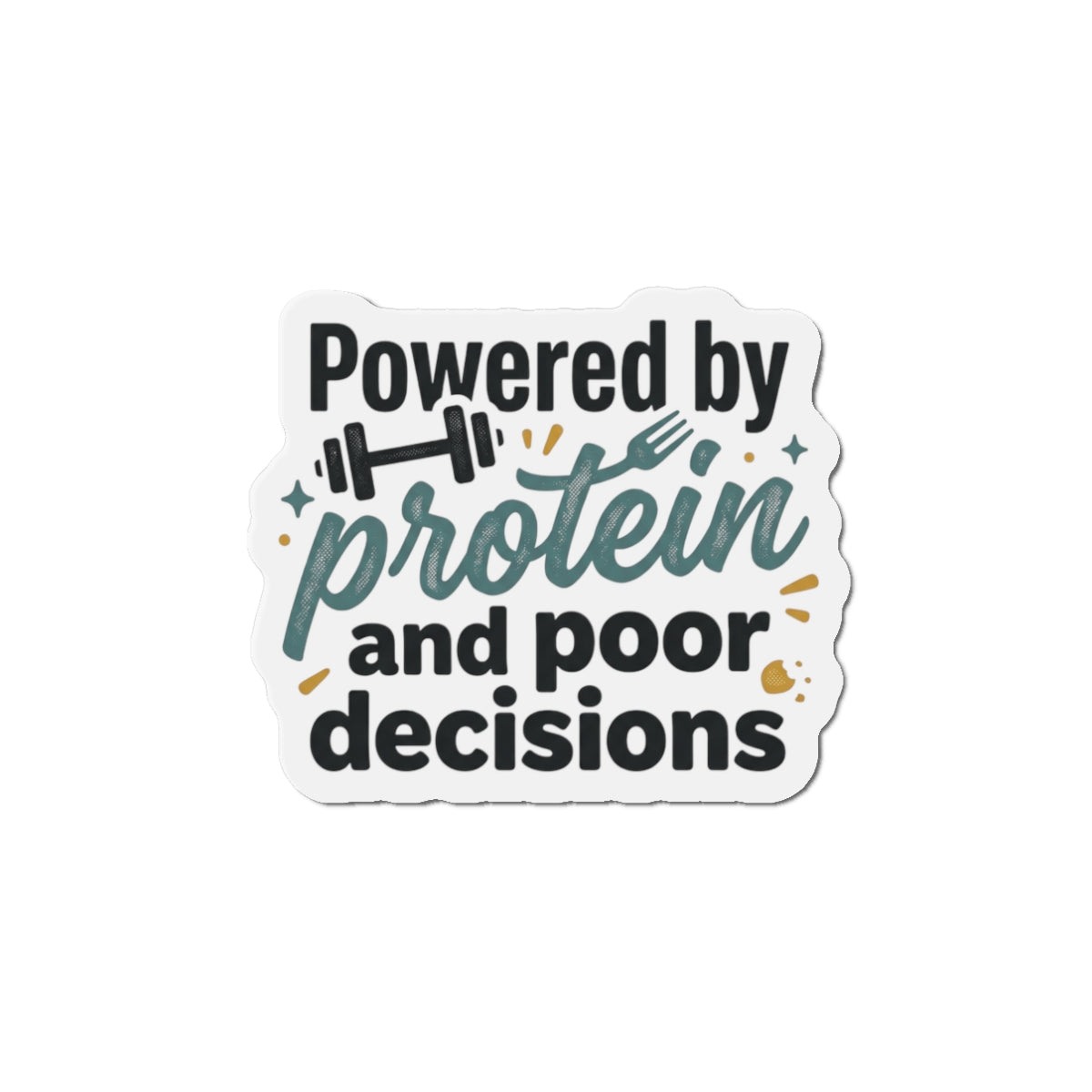 Powered by Protein and Poor Decisions Die-Cut Magnets