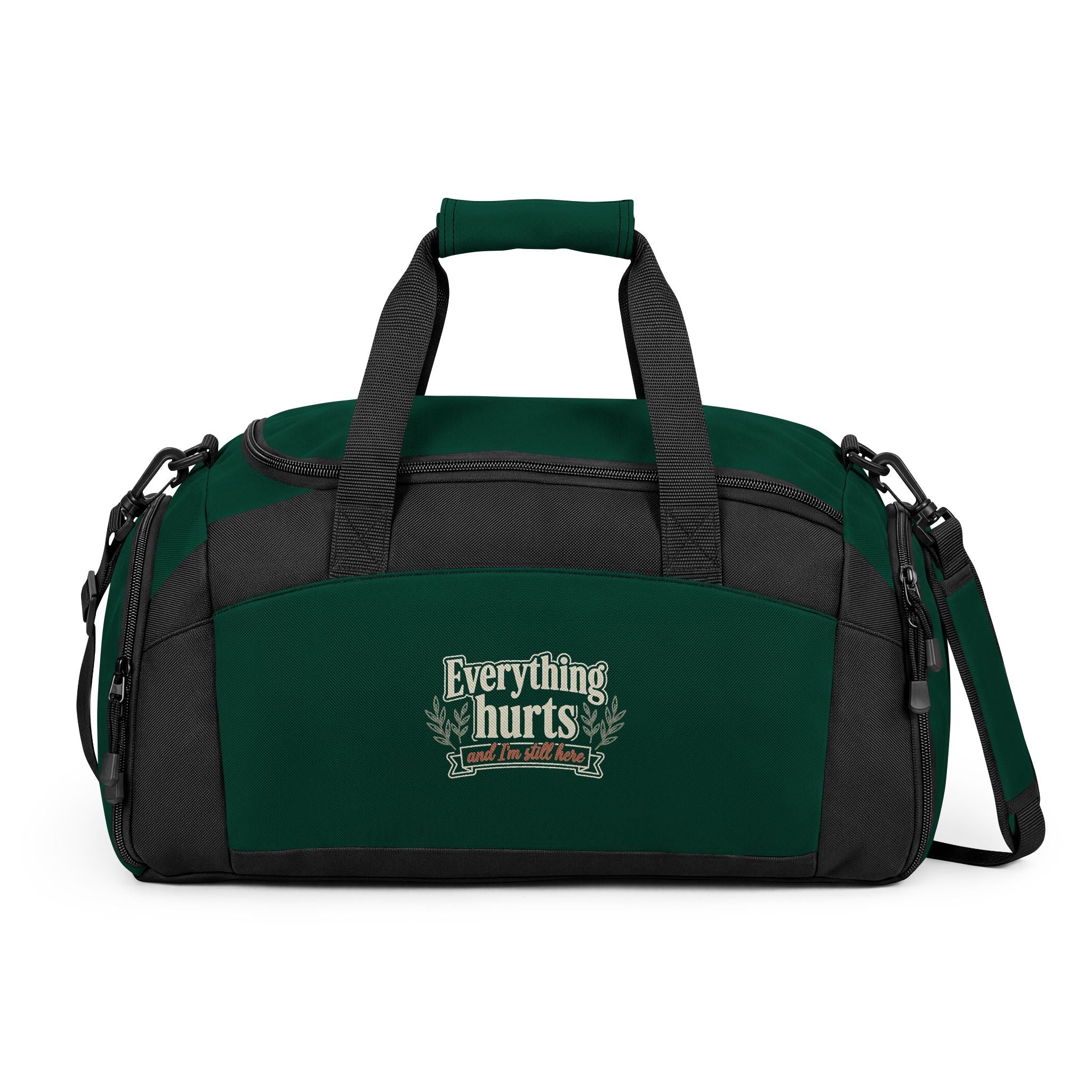 Everything Hurts and I'm Still Here Gym Bag