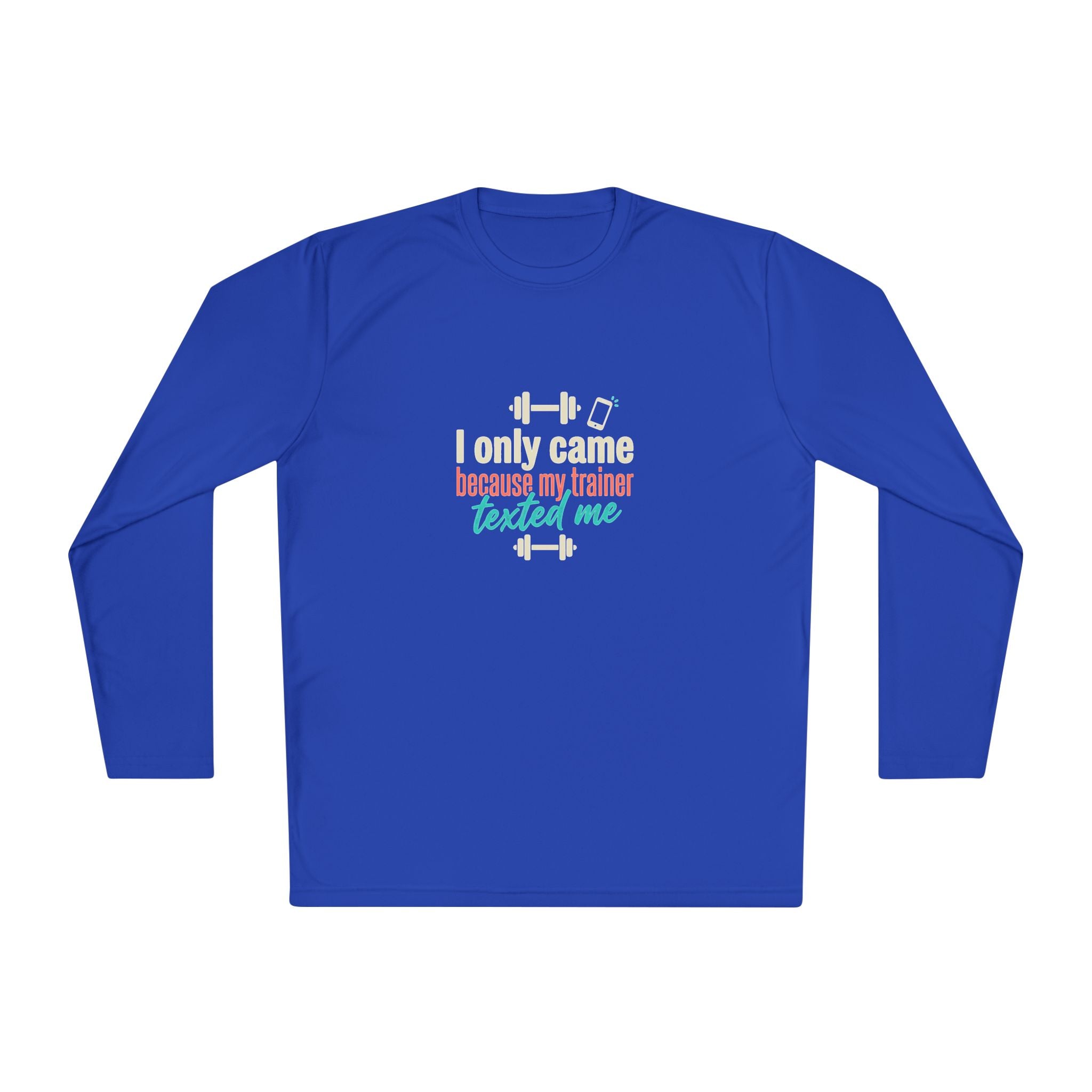 I Only Came Because My Trainer Texted Me Unisex Lightweight Long Sleeve Tee
