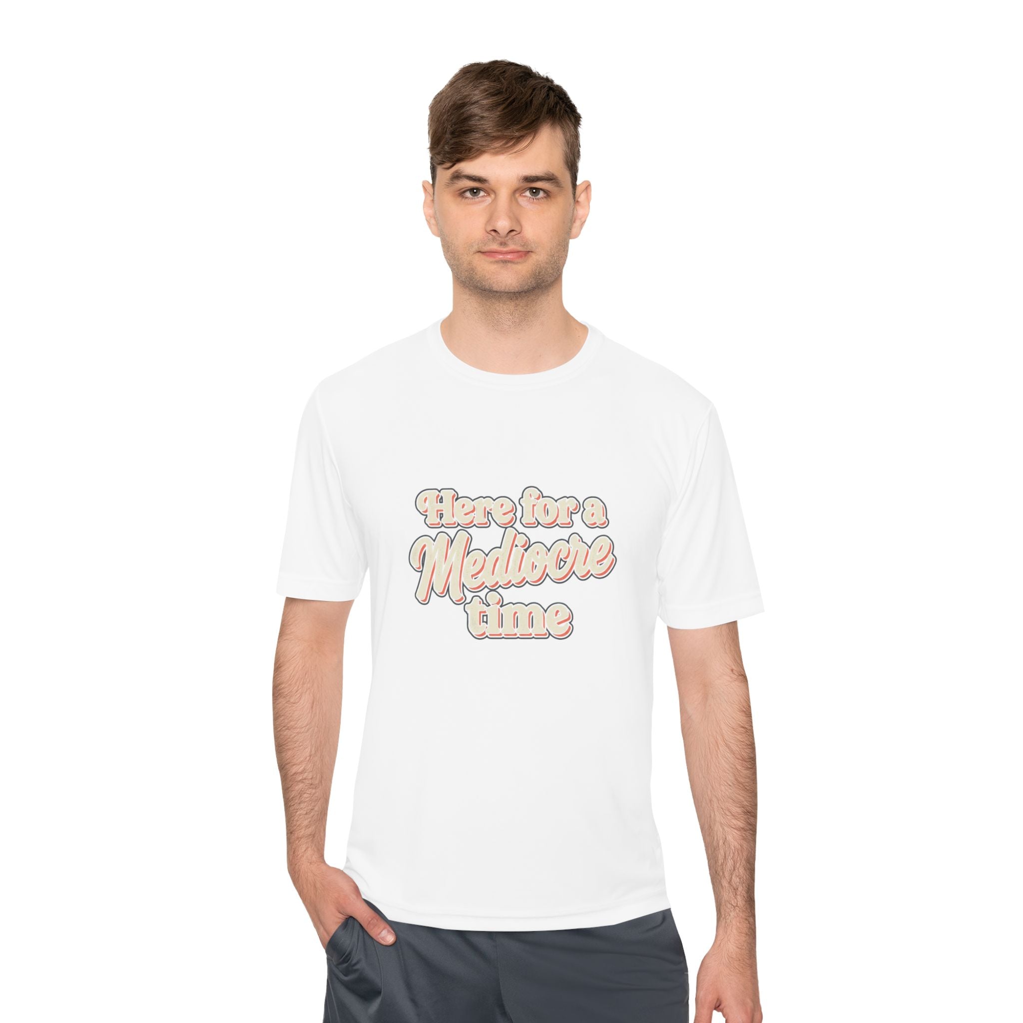 Here for a Mediocre Time Unisex Moisture Wicking Tee