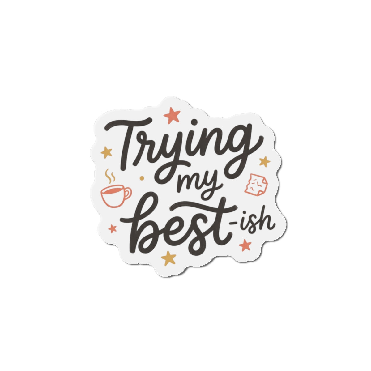 Trying My Best-ish Die-Cut Magnets