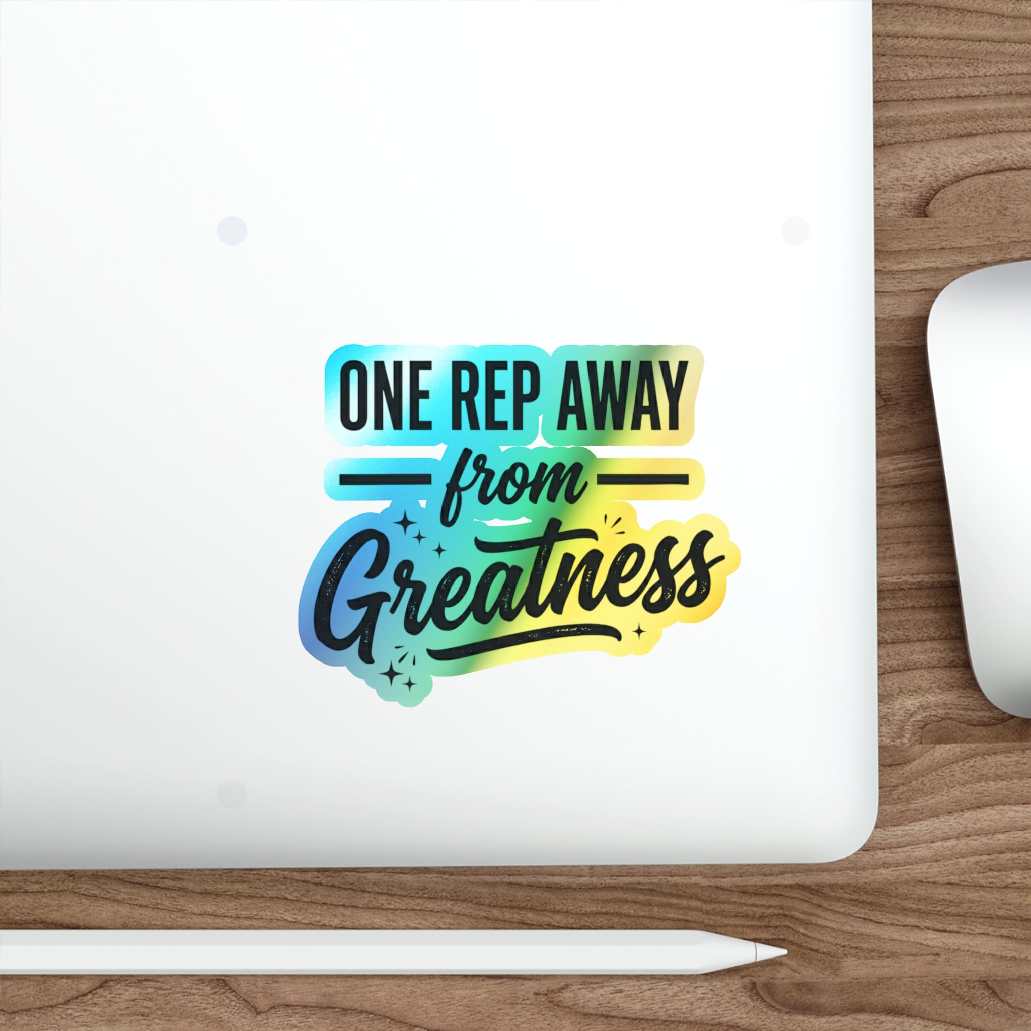 One Rep Away From Greatness Holographic Die-cut Stickers