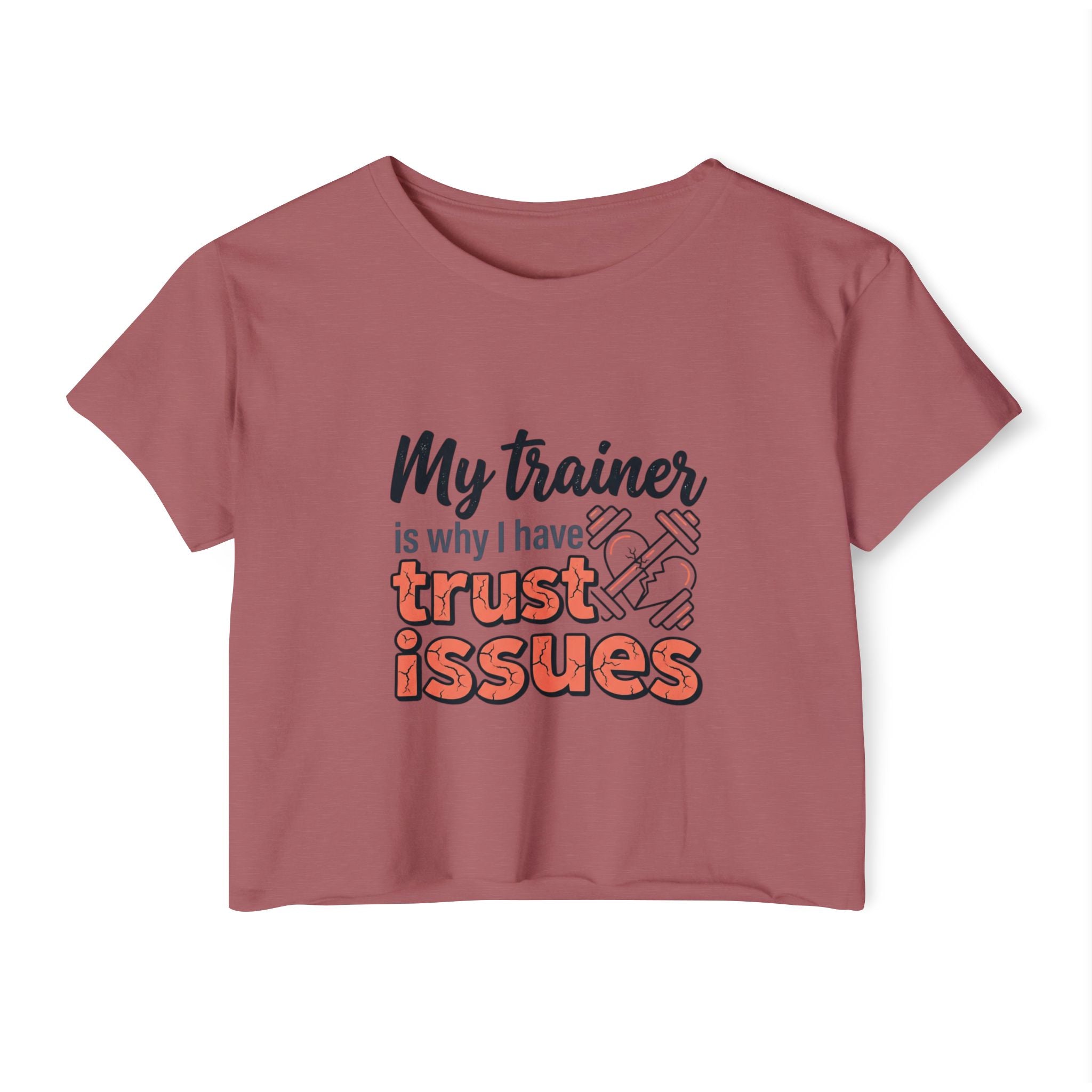 My Trainer is Why I Have Trust Issues Women's Festival Crop Top