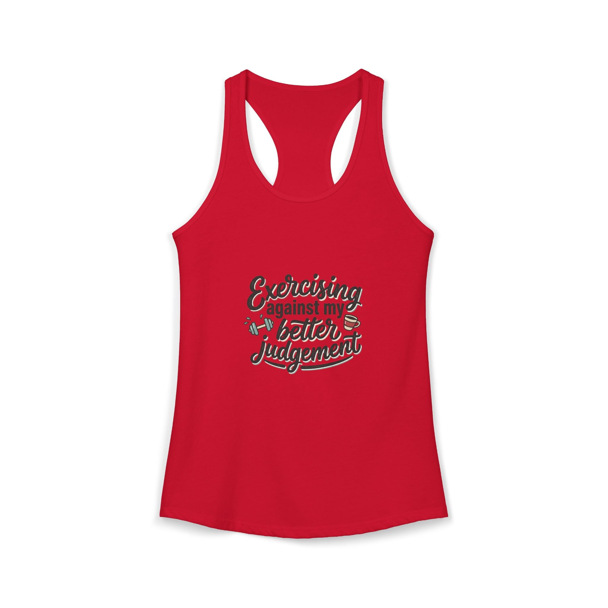 Exercising Against My Better Judgement Women's Ideal Racerback Tank