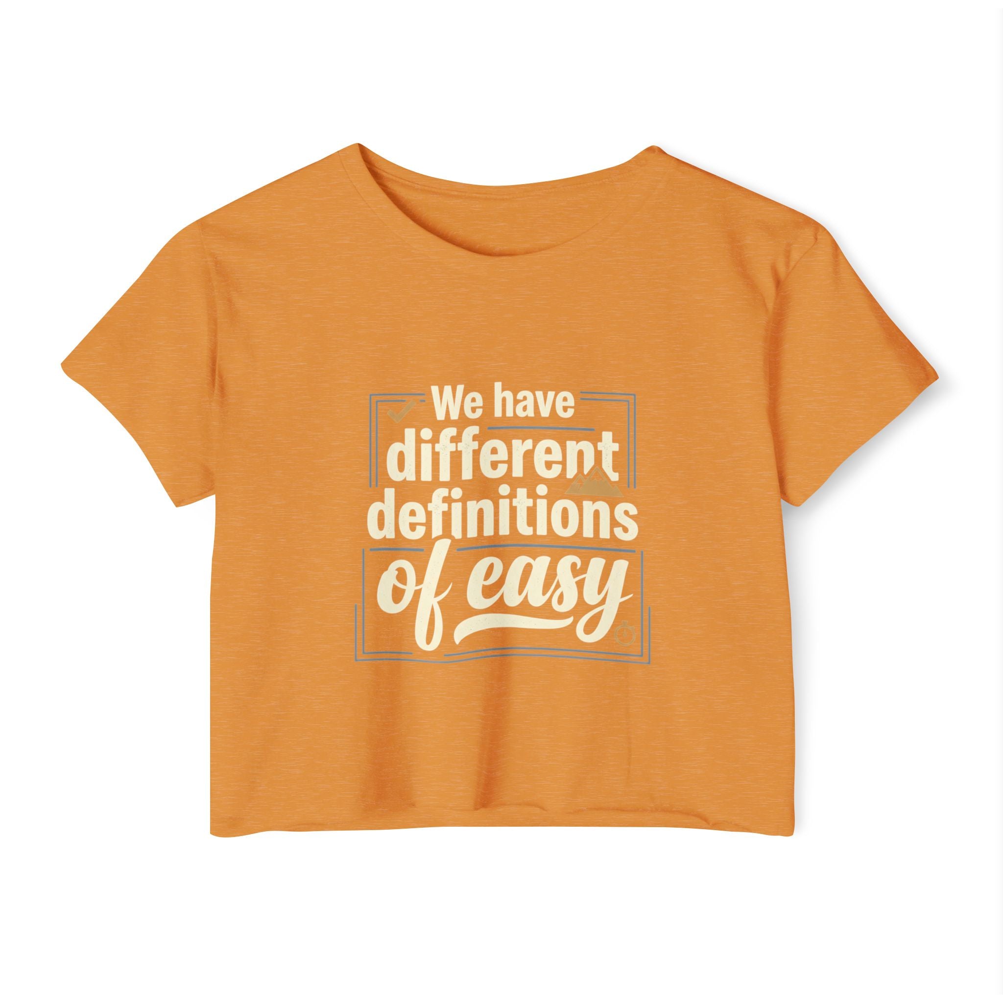 We Have Different Definitions of Easy Women's Festival Crop Top