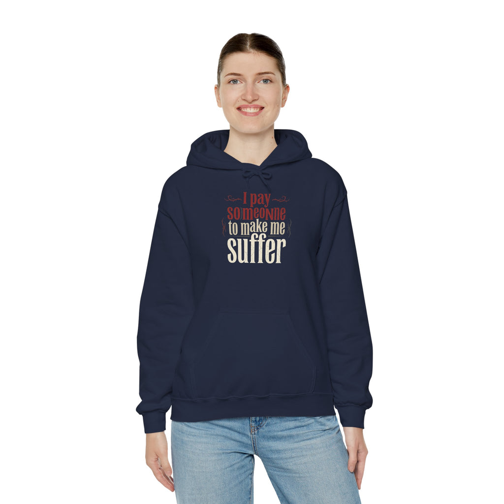 I Pay Someone To Make Me Suffer Unisex Heavy Blend™ Hooded Sweatshirt