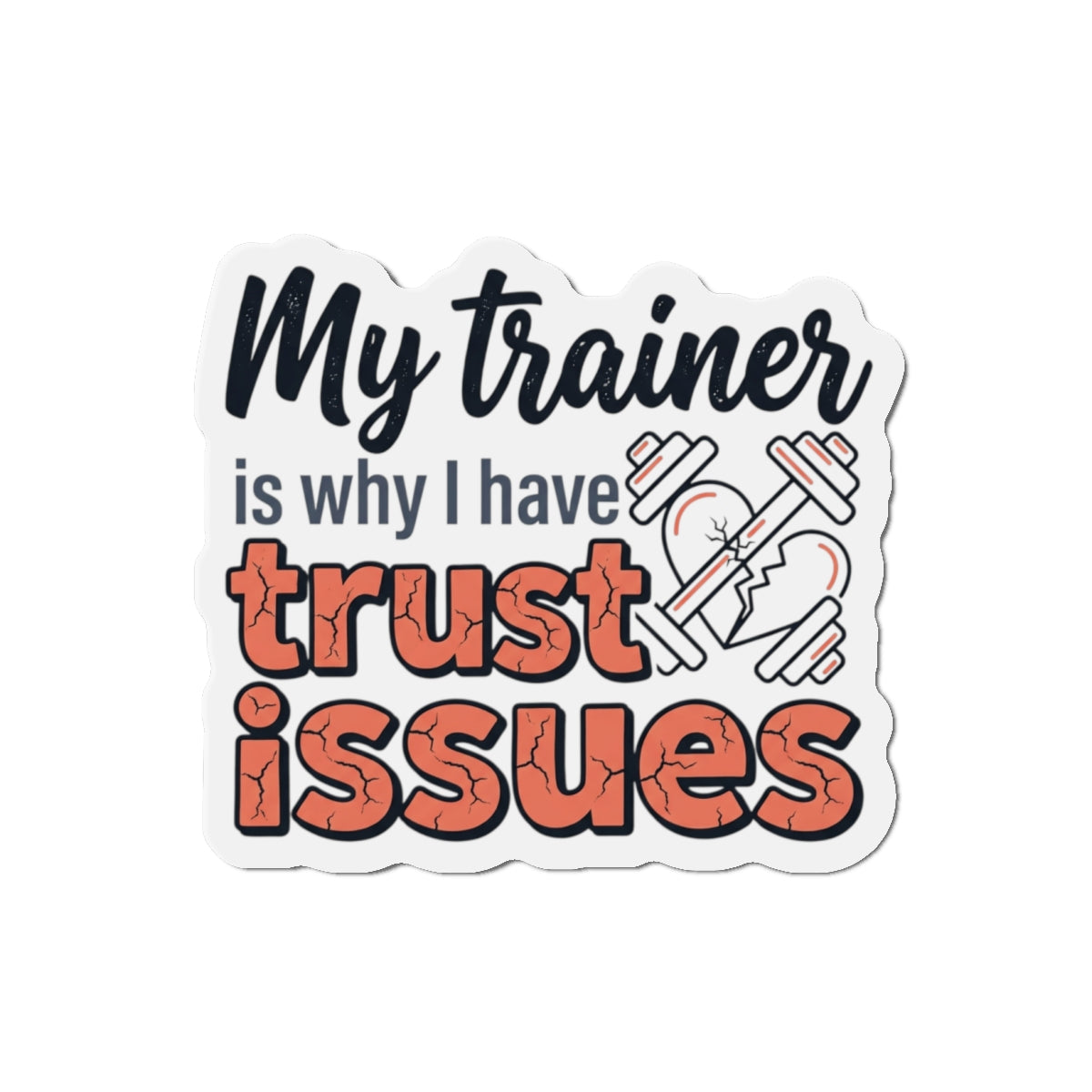 My Trainer is Why I Have Trust Issues Die-Cut Magnets