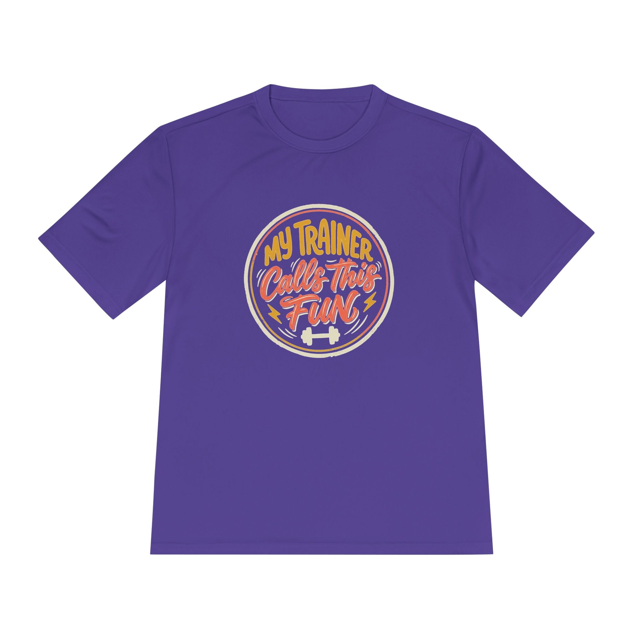 My Trainer Calls This Fun Unisex Moisture Wicking Tee