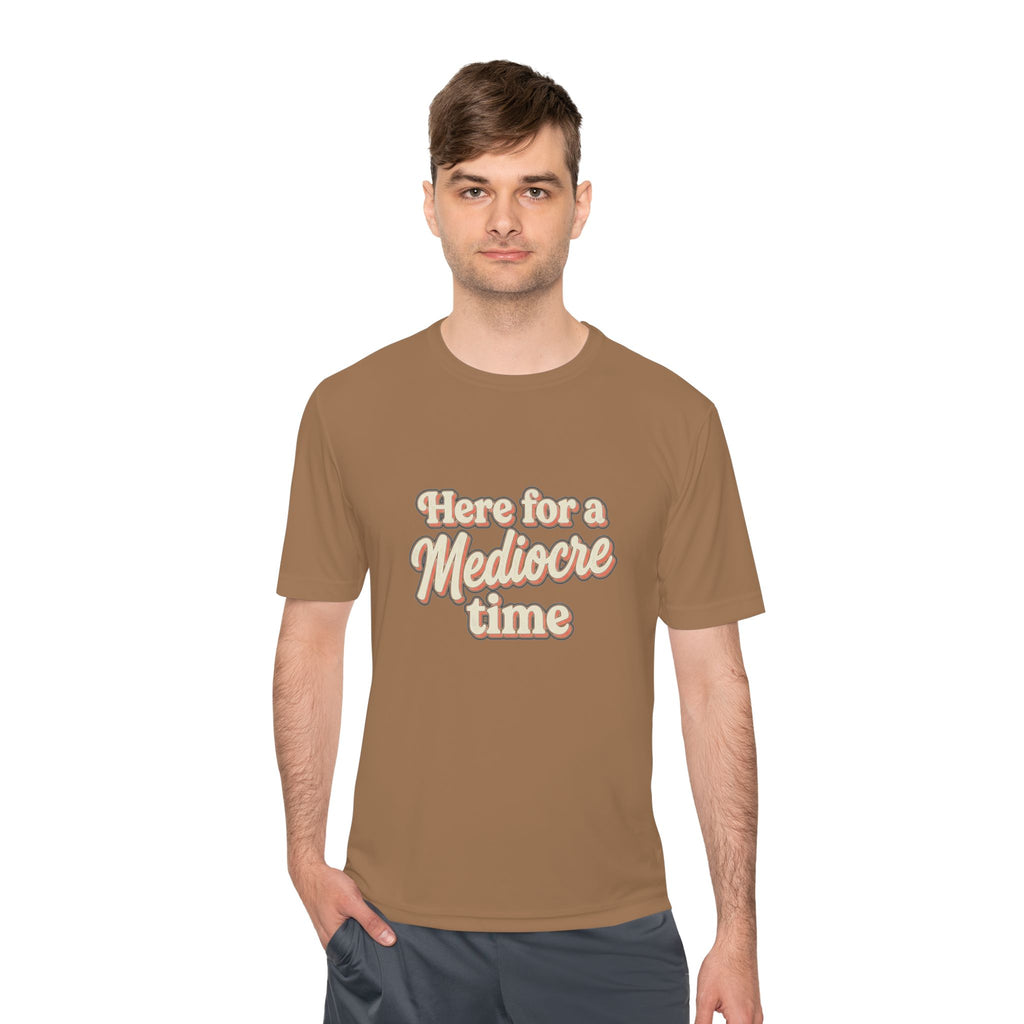 Here for a Mediocre Time Unisex Moisture Wicking Tee