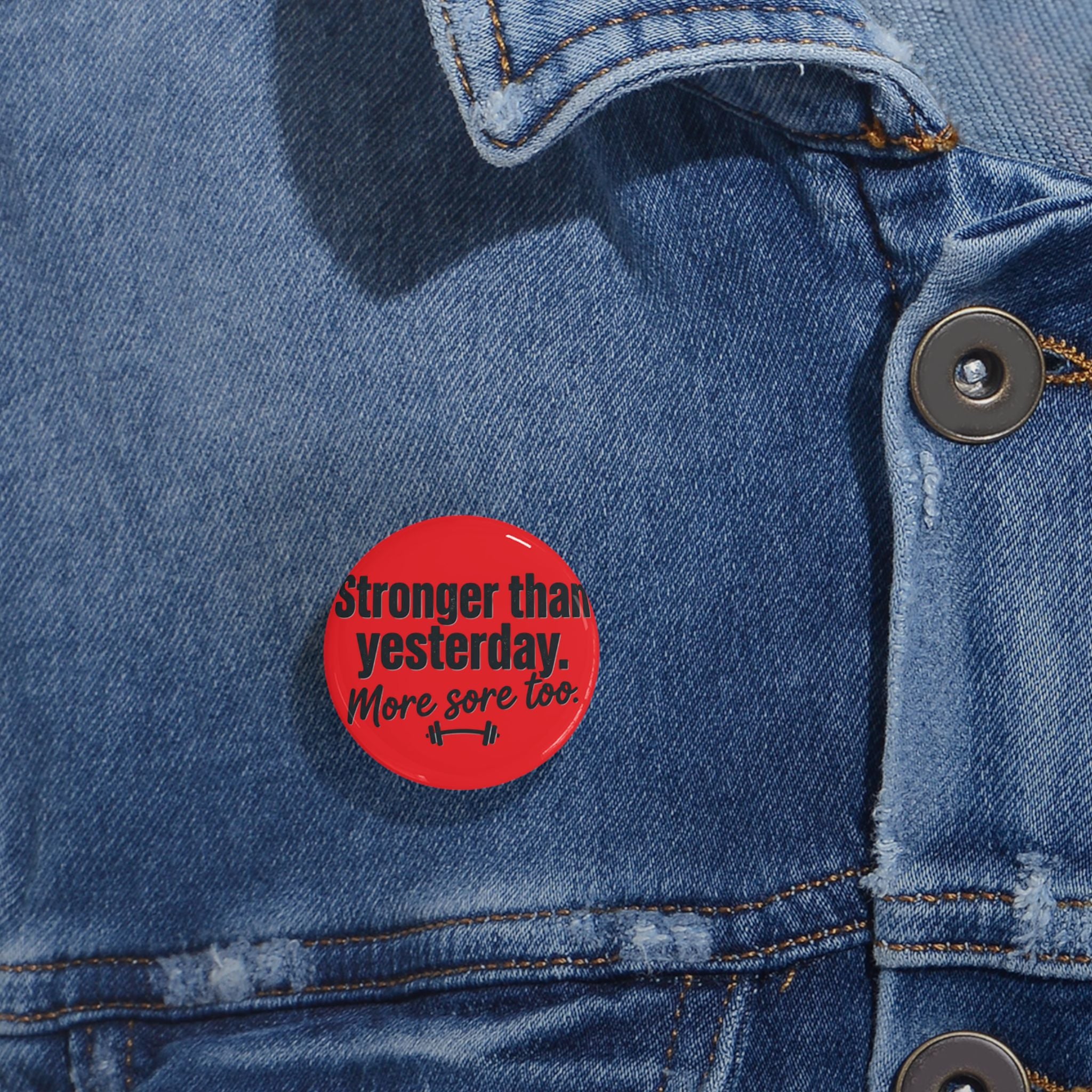 Stronger Than Yesterday More Sore Too Round Pins