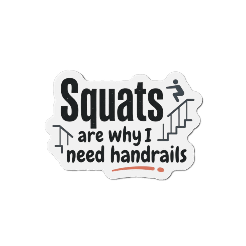 Squats are Why I Need Handrails Die-Cut Magnets