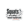 Squats are Why I Need Handrails Die-Cut Magnets