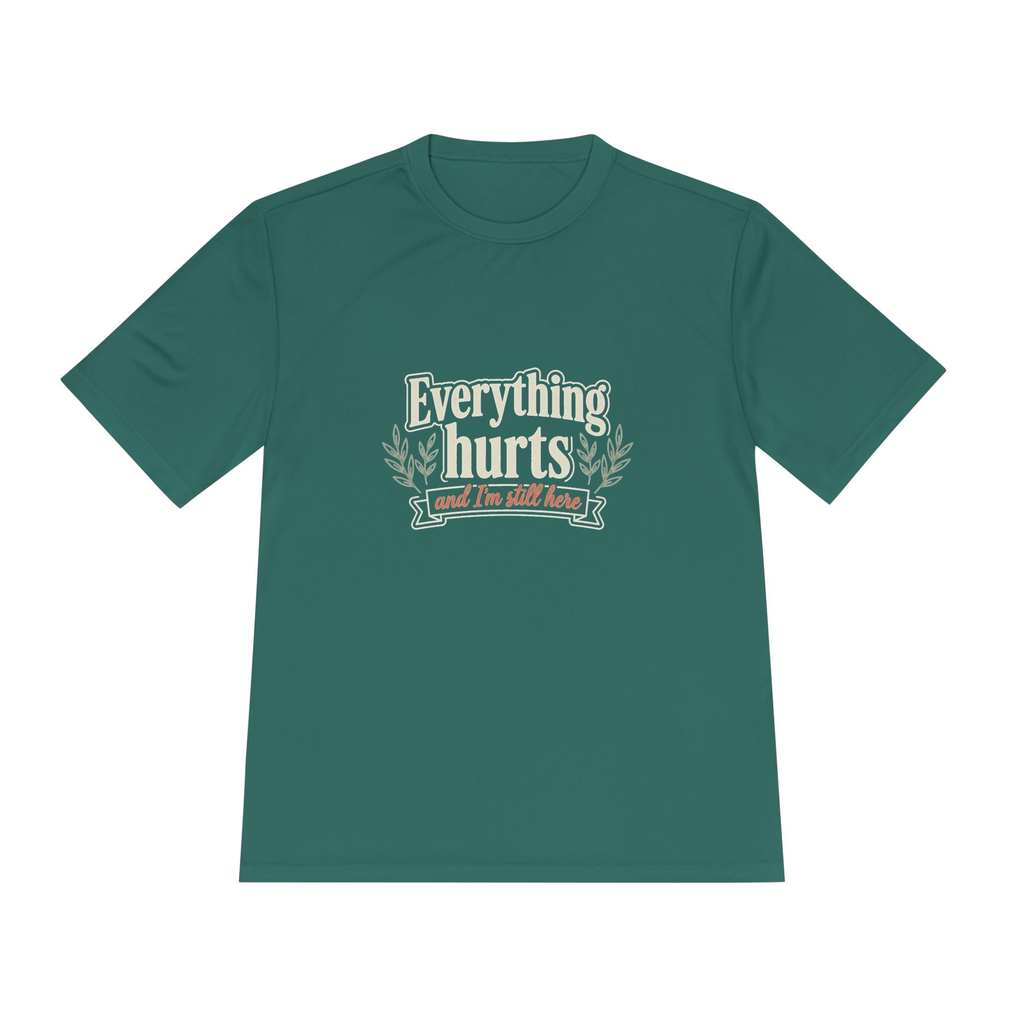 Everything Hurts and I'm Still Here Unisex Moisture Wicking Tee