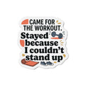 Came for the Workout Die-Cut Magnets