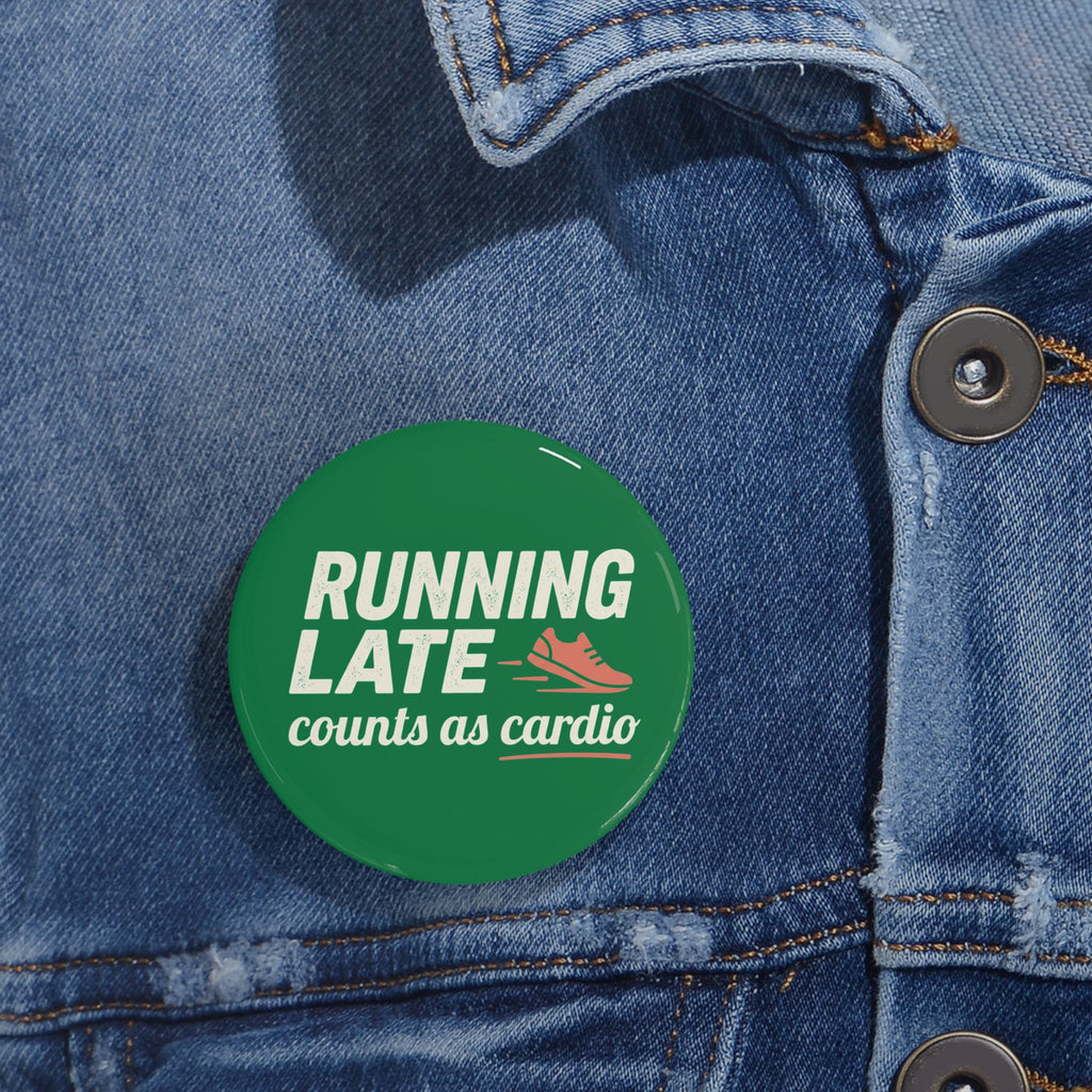 Running Late Counts as Cardio Round Pins