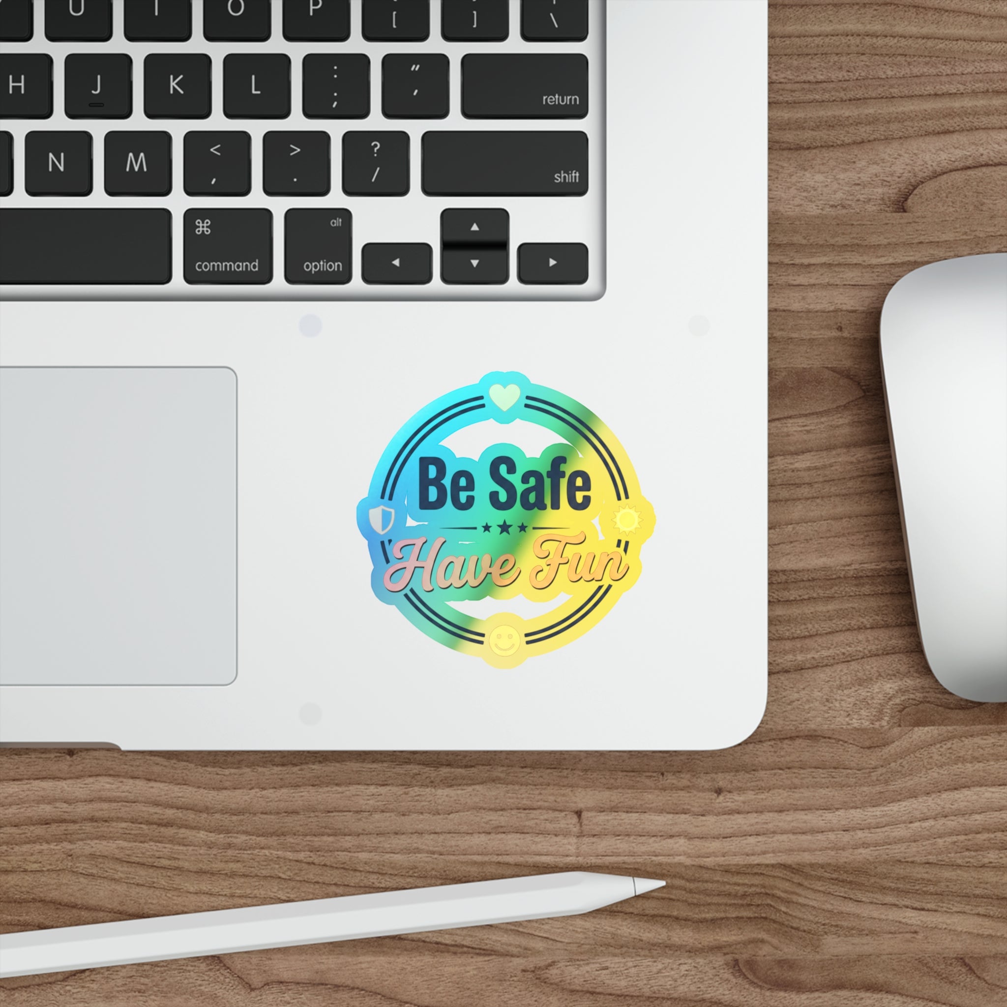 Be Safe Have Fun Holographic Die-cut Stickers