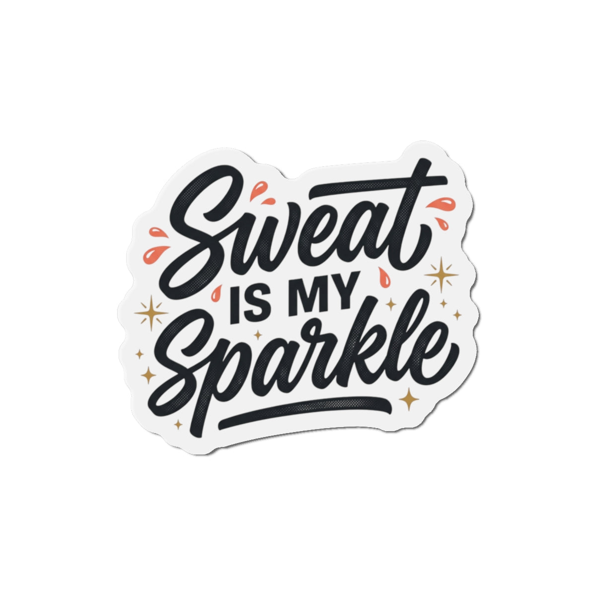 Sweat is My Sparkle Die-Cut Magnets