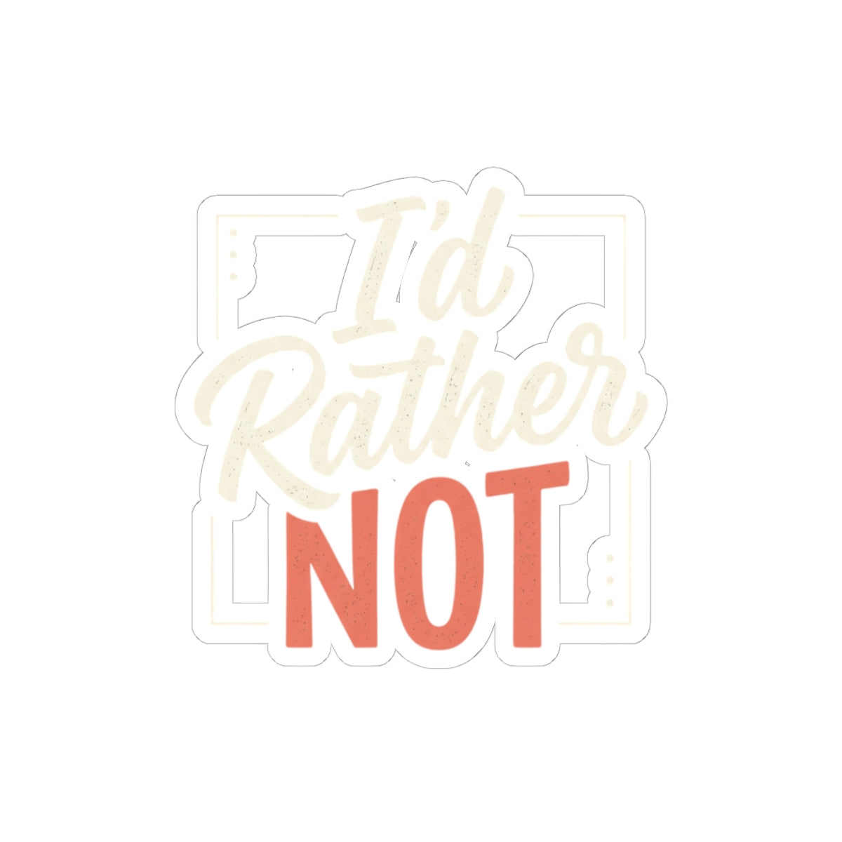 I'd Rather Not Kiss-Cut Stickers